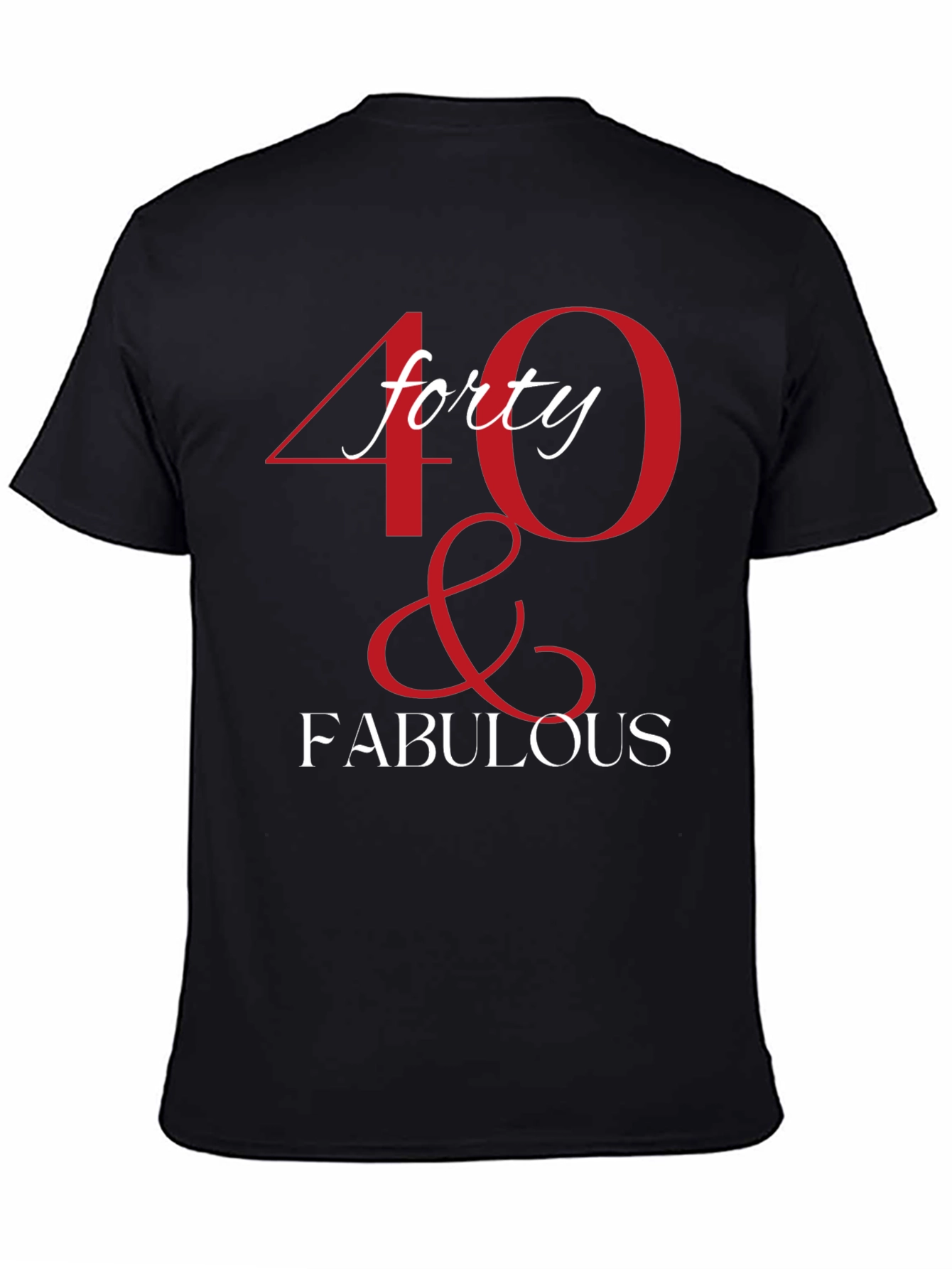 40 & Fabulous Graphic T-Shirt - Birthday Tee