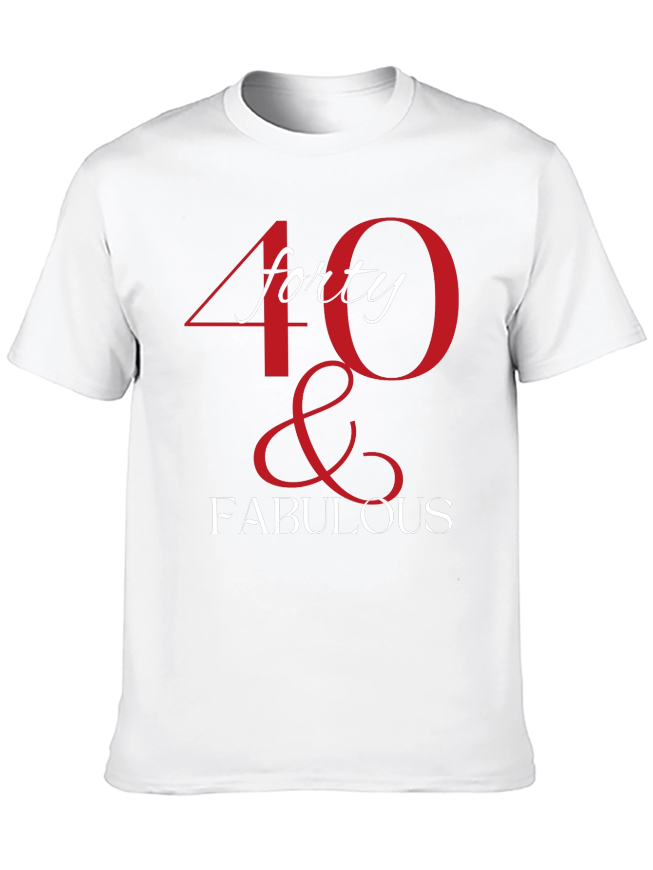 40 & Fabulous Graphic T-Shirt - Birthday Tee