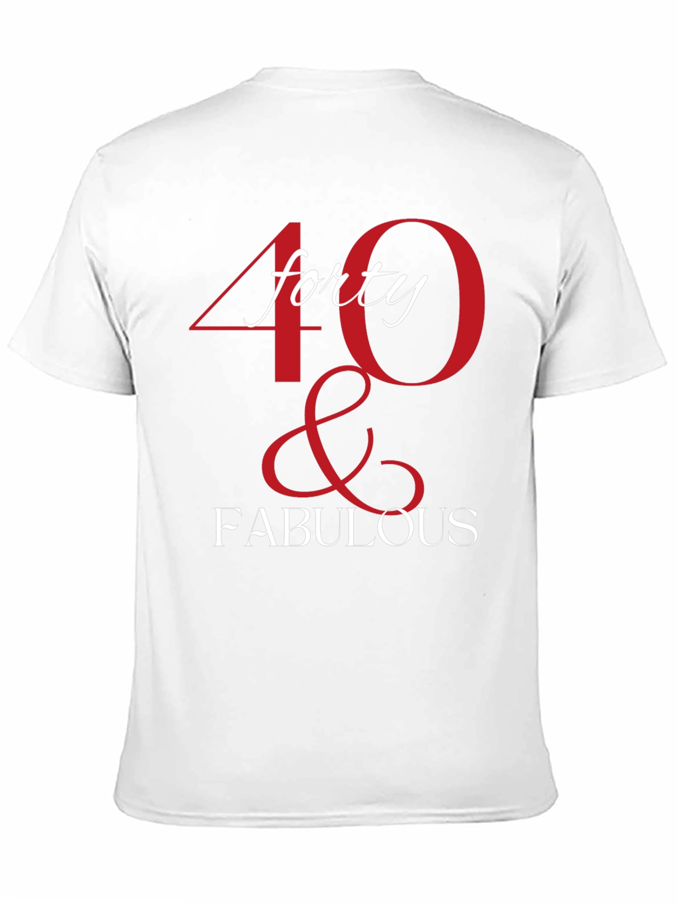 40 & Fabulous Graphic T-Shirt - Birthday Tee