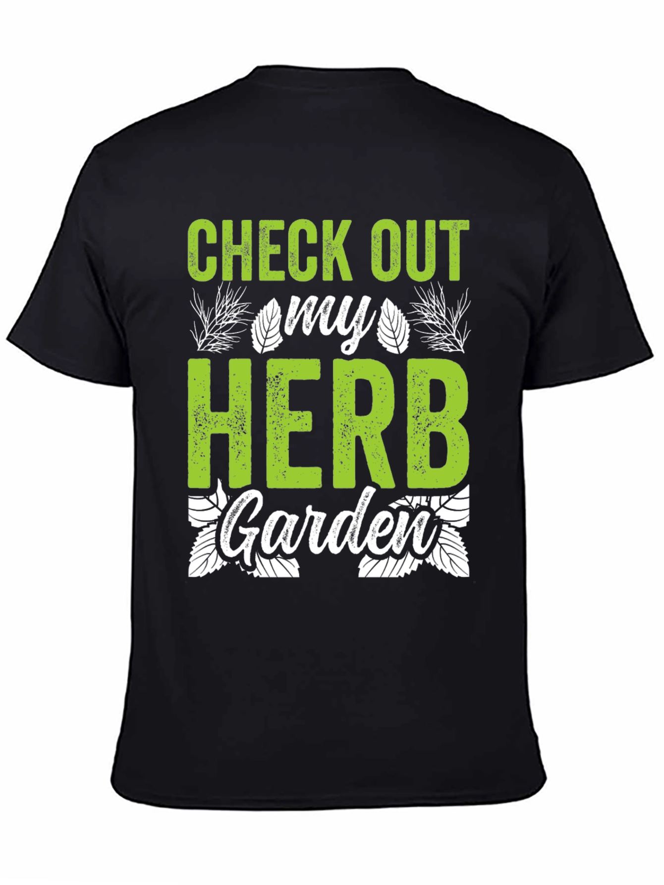 Check Out My Herb Garden T-Shirt - Gardening Tee
