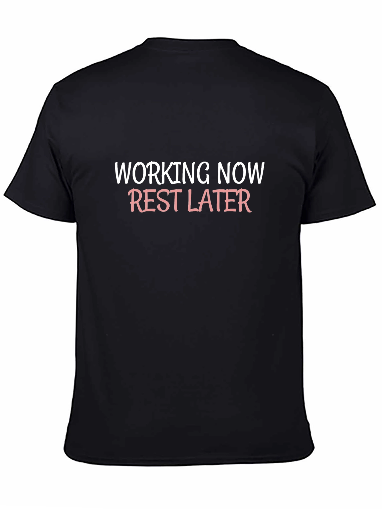 Working Now Rest Later Graphic T-Shirt