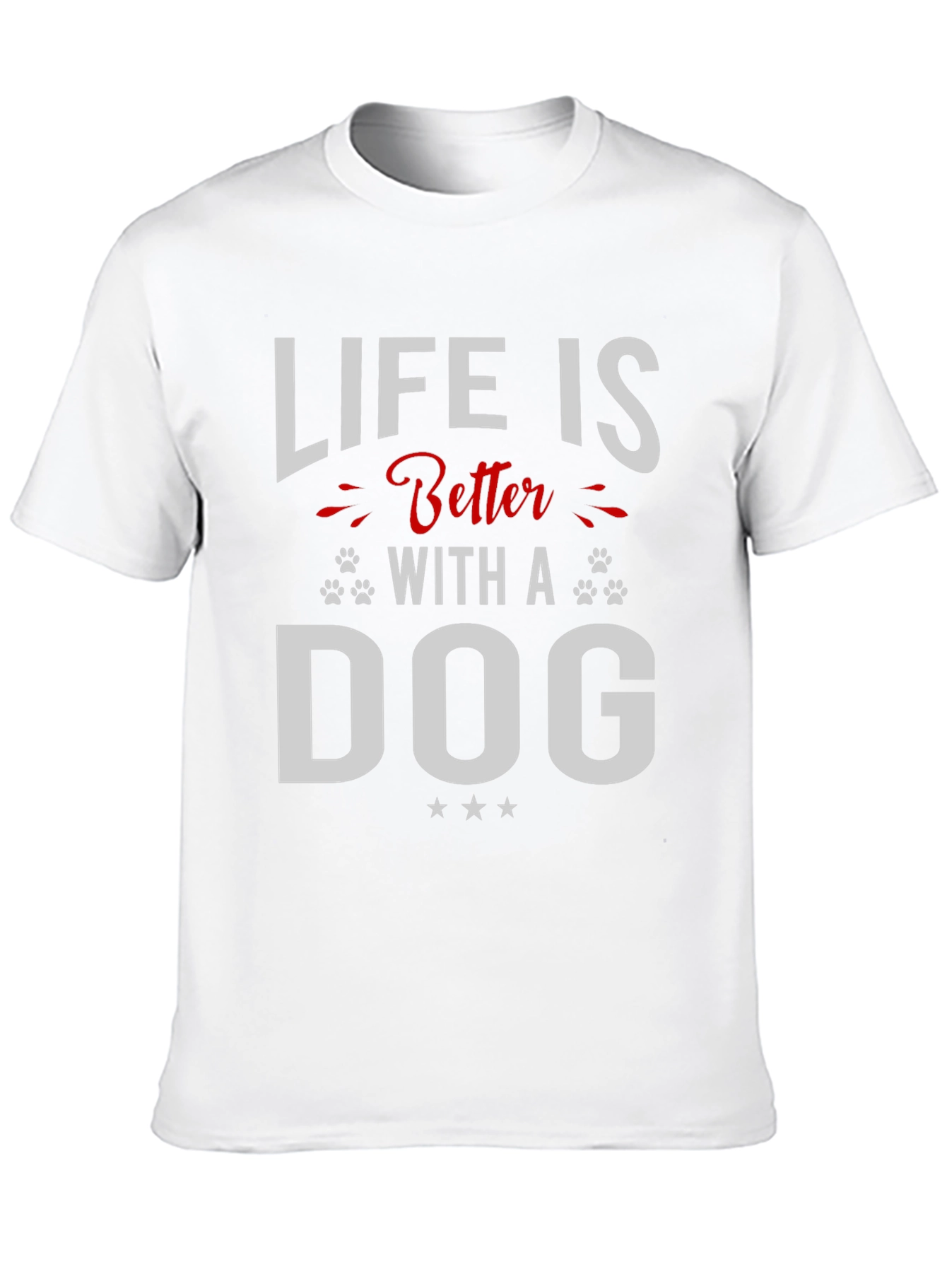 Life is Better with a Dog T-Shirt