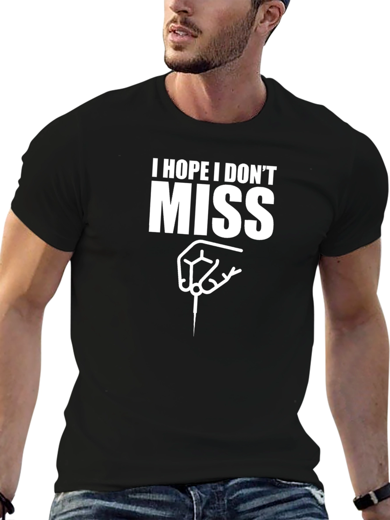 I Hope I Dont Miss Dart T-Shirt