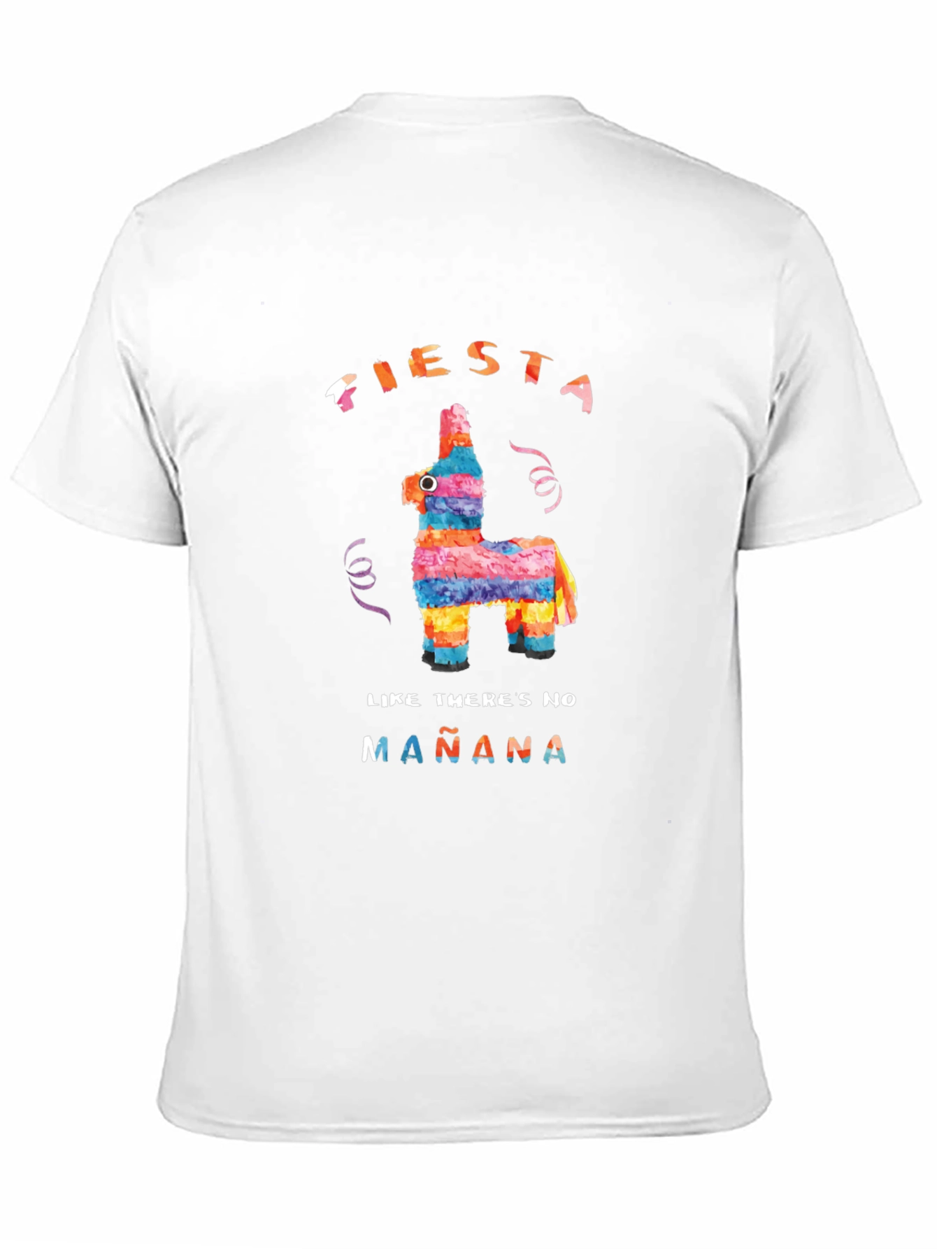 Fiesta Like Theres No Mañana T-Shirt