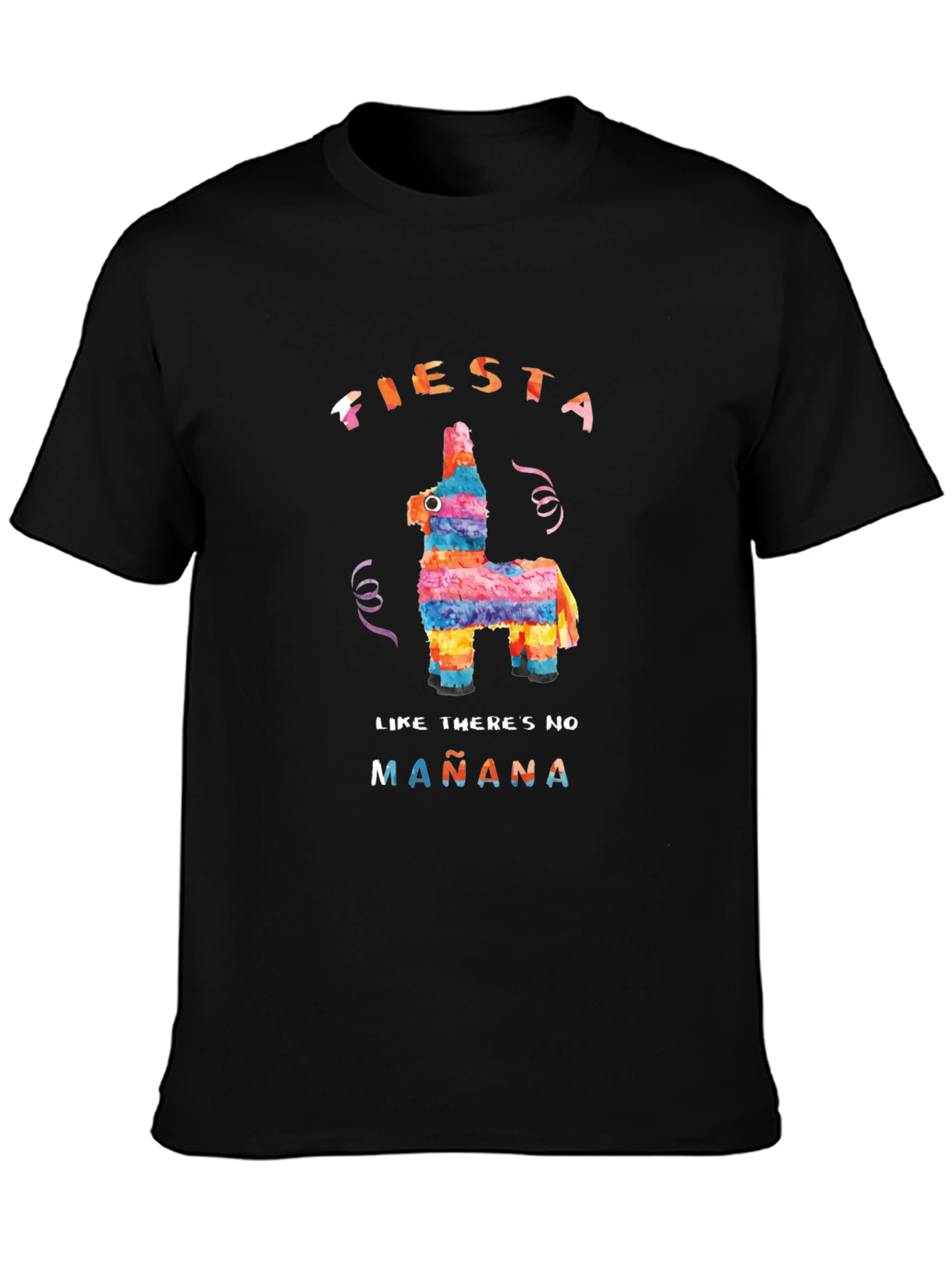 Fiesta Like Theres No Mañana T-Shirt