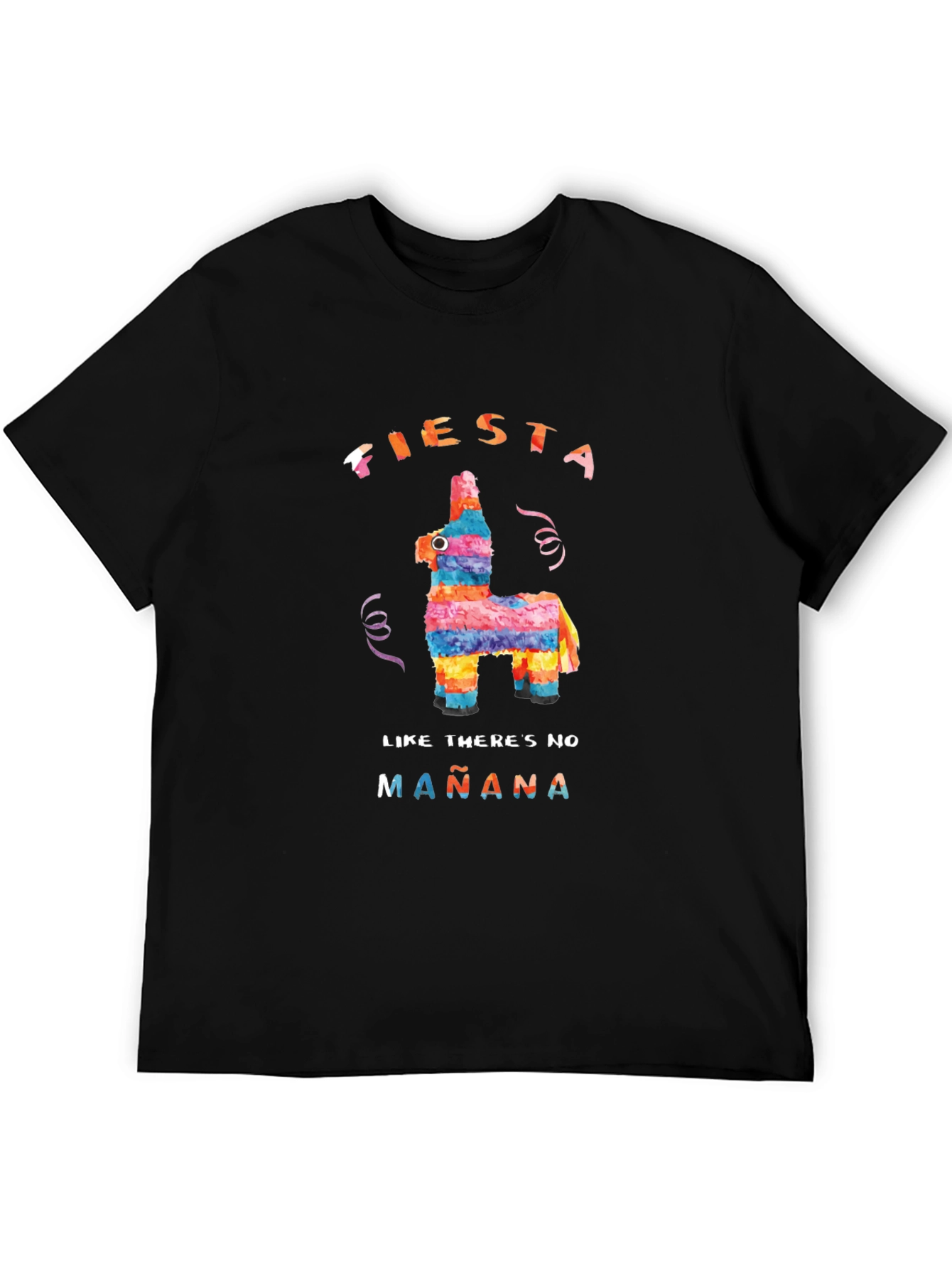 Fiesta Like Theres No Mañana T-Shirt