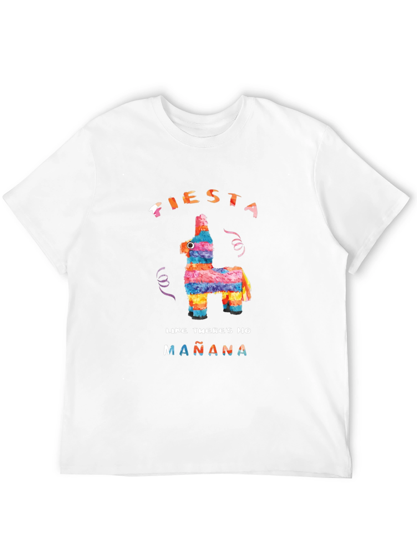 Fiesta Like Theres No Mañana T-Shirt