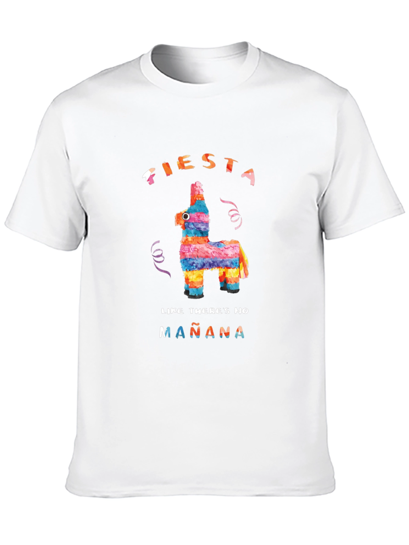 Fiesta Like Theres No Mañana T-Shirt