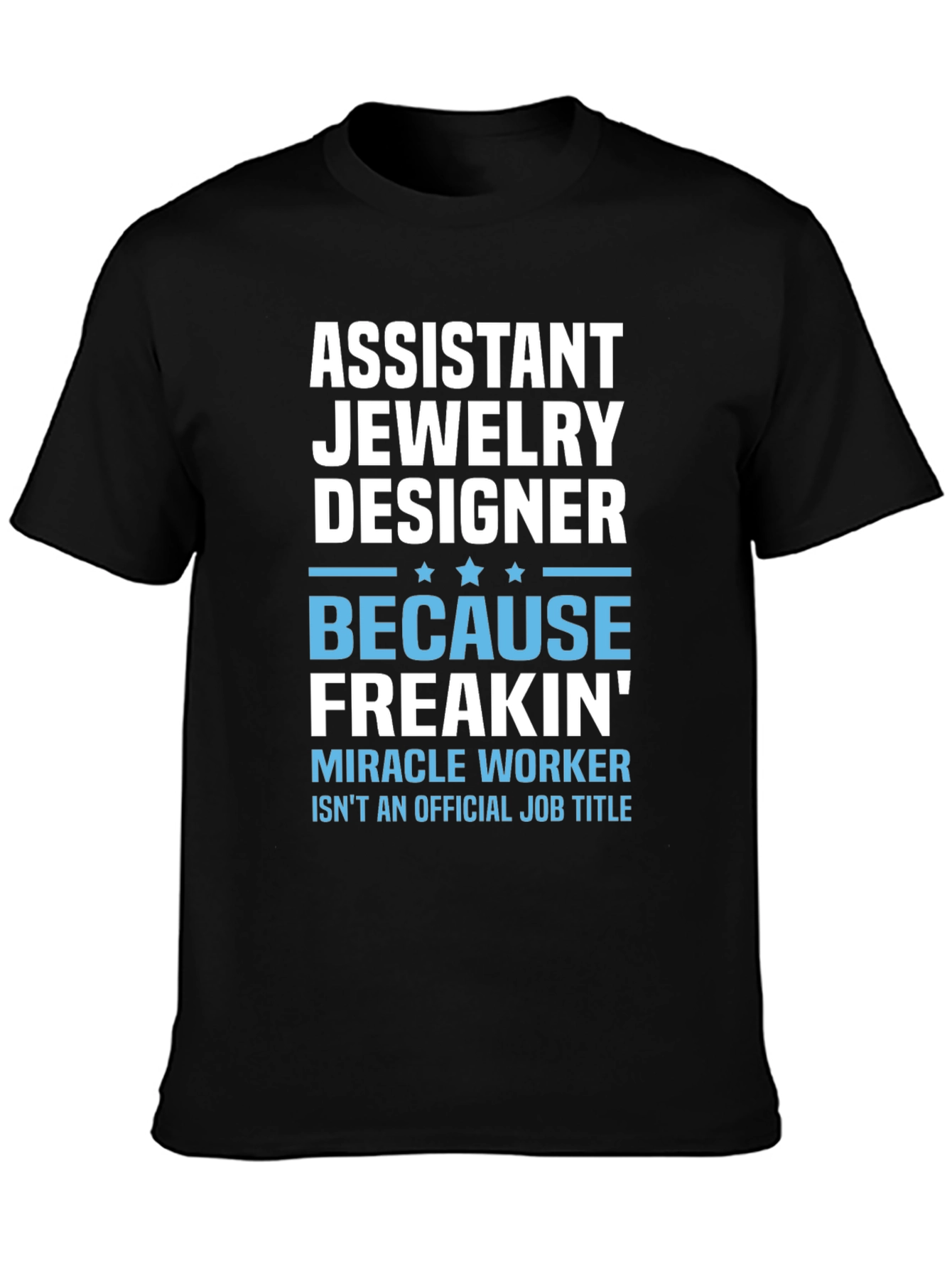 Assistant Jewelry Designer Funny T-Shirt