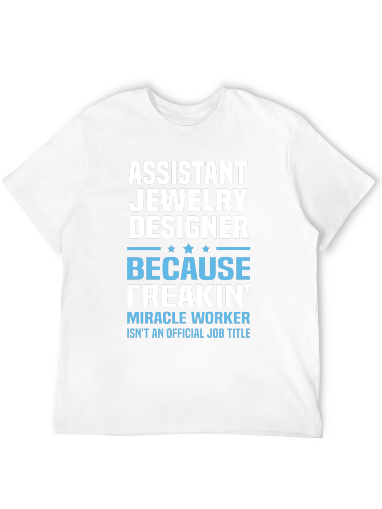 Assistant Jewelry Designer Funny T-Shirt