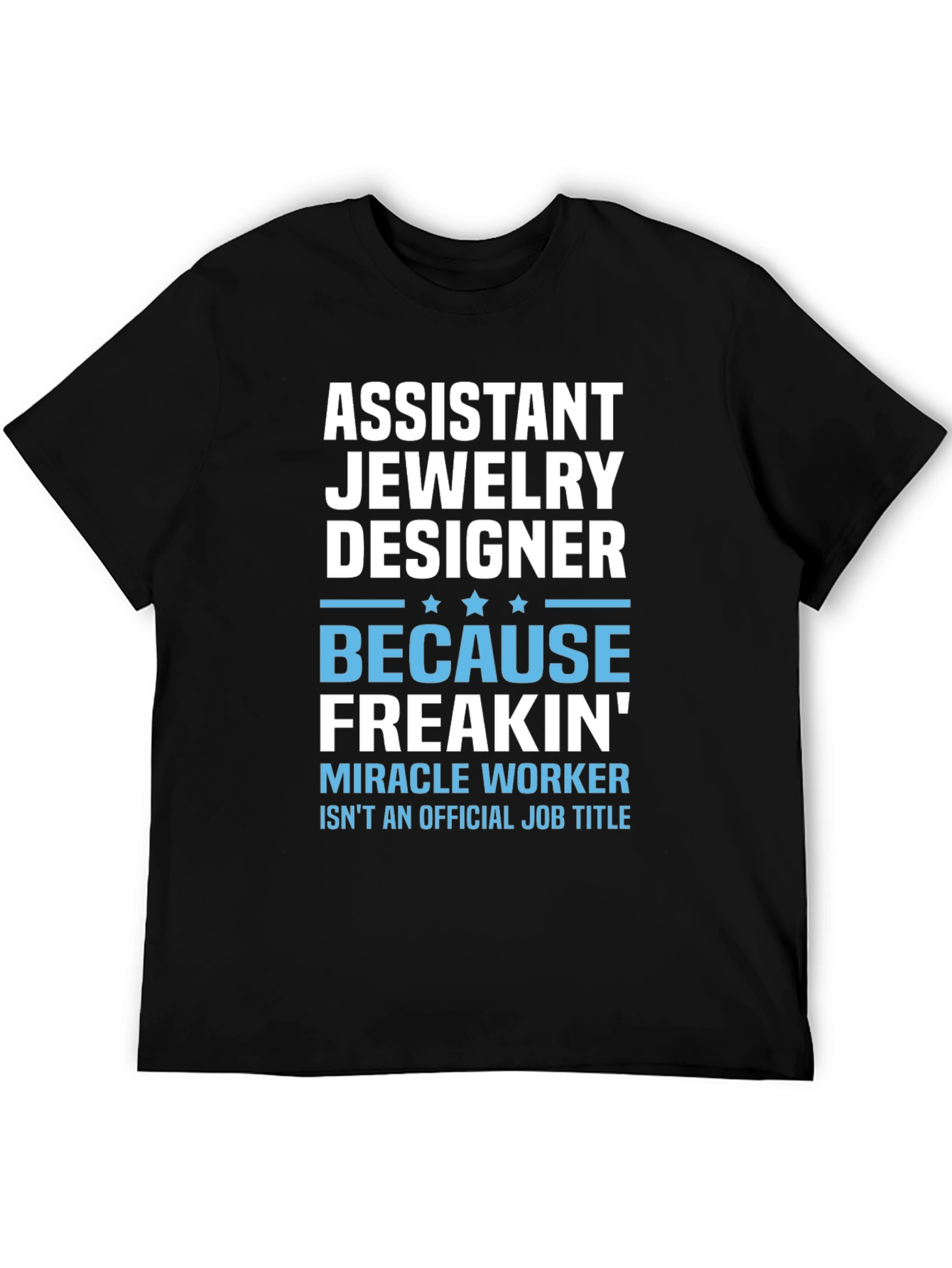 Assistant Jewelry Designer Funny T-Shirt