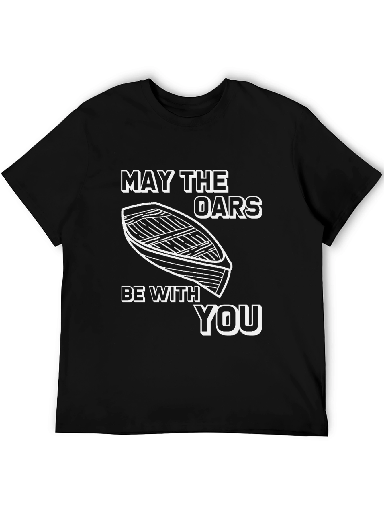 May The Oars Be With You Boat T-Shirt
