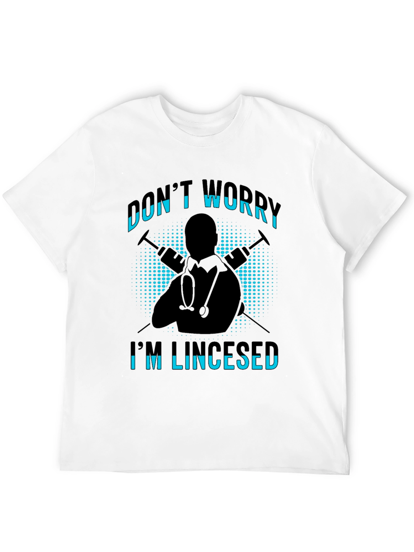 Dont Worry Im Licensed Black T-Shirt