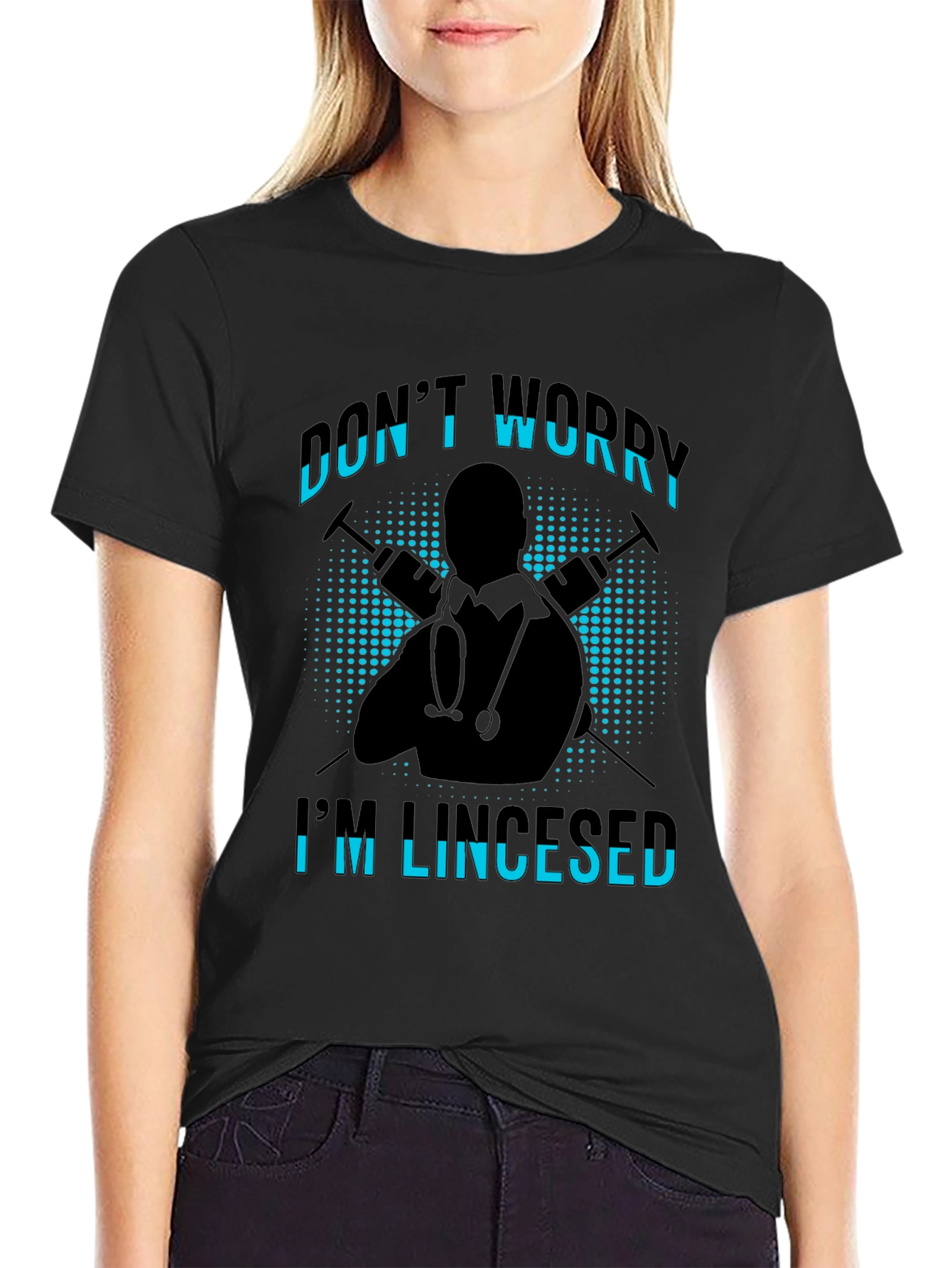 Dont Worry Im Licensed Black T-Shirt