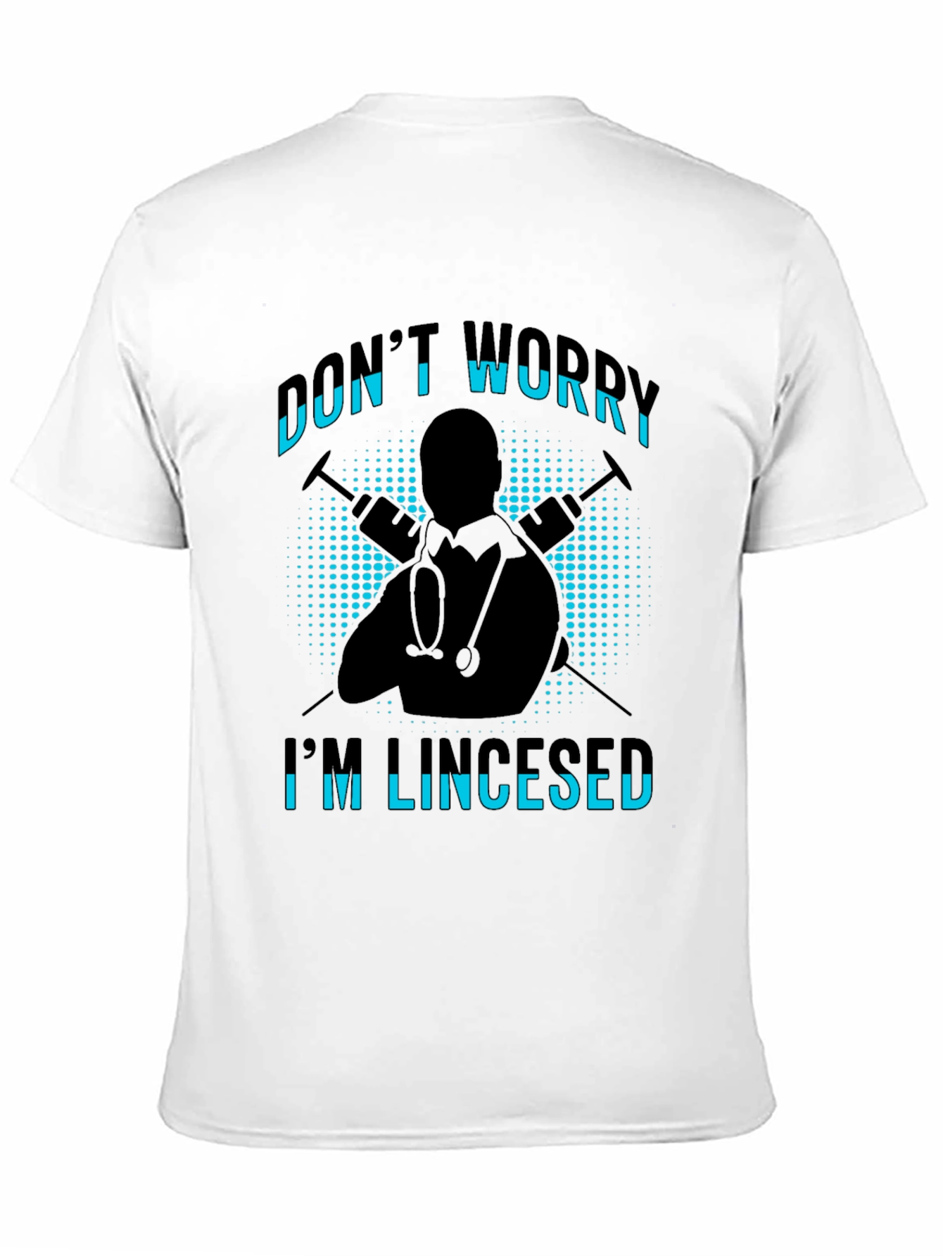 Dont Worry Im Licensed Black T-Shirt