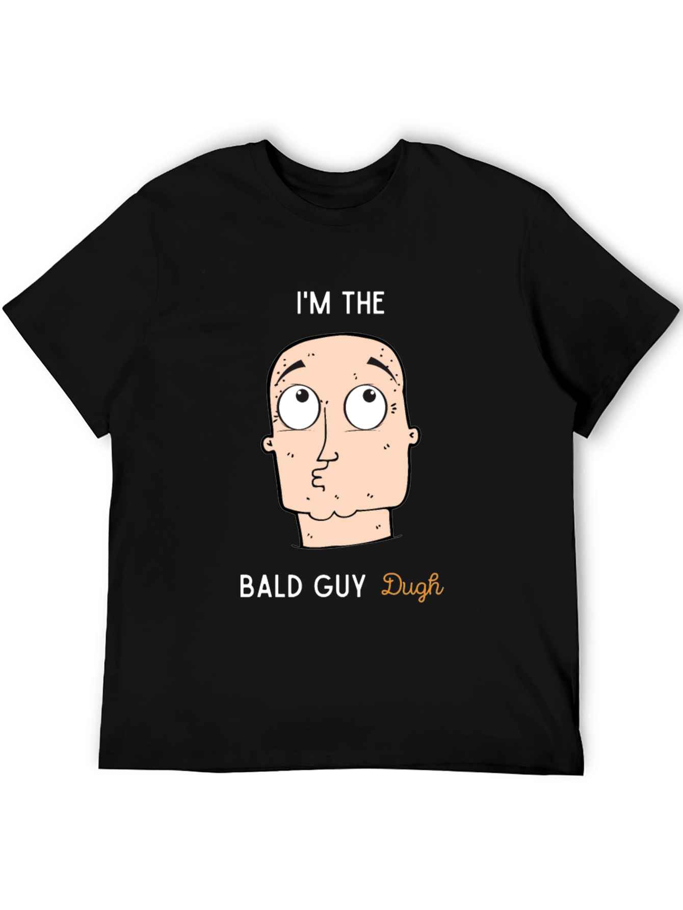 Im The Bald Guy T-Shirt - Funny Graphic Tee