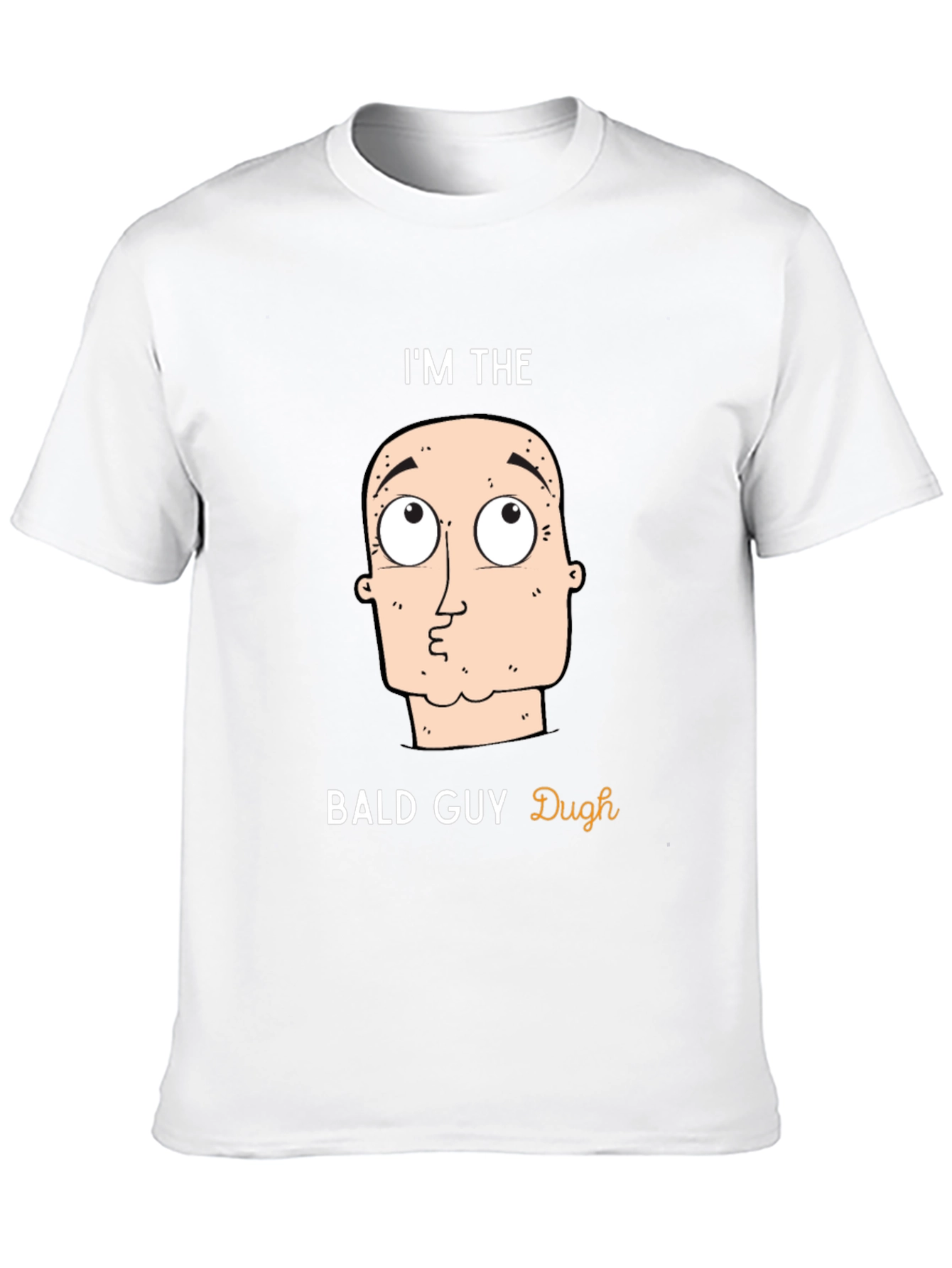 Im The Bald Guy T-Shirt - Funny Graphic Tee