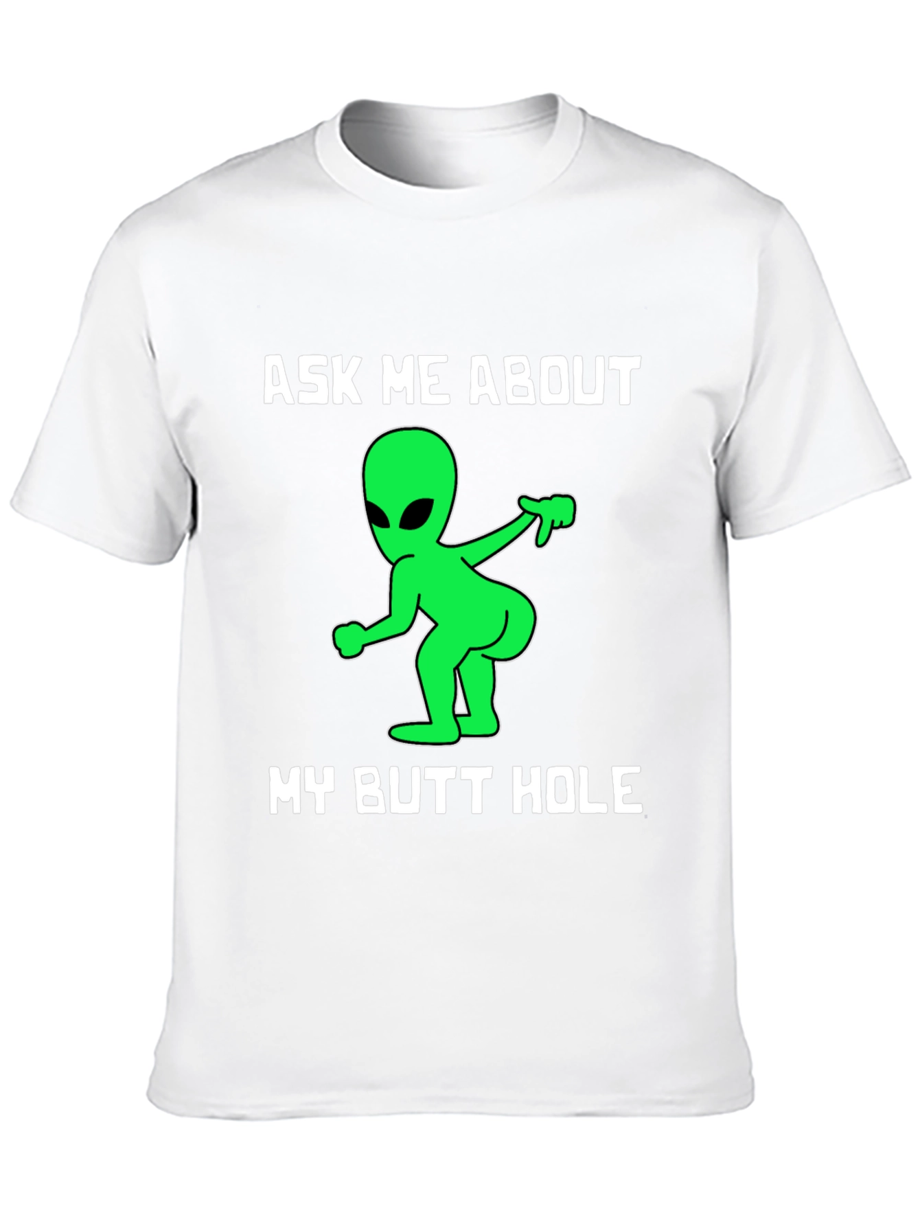 Ask Me About My Butt Hole T-Shirt