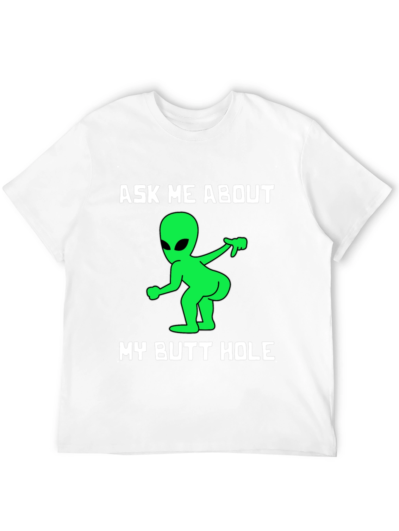 Ask Me About My Butt Hole T-Shirt
