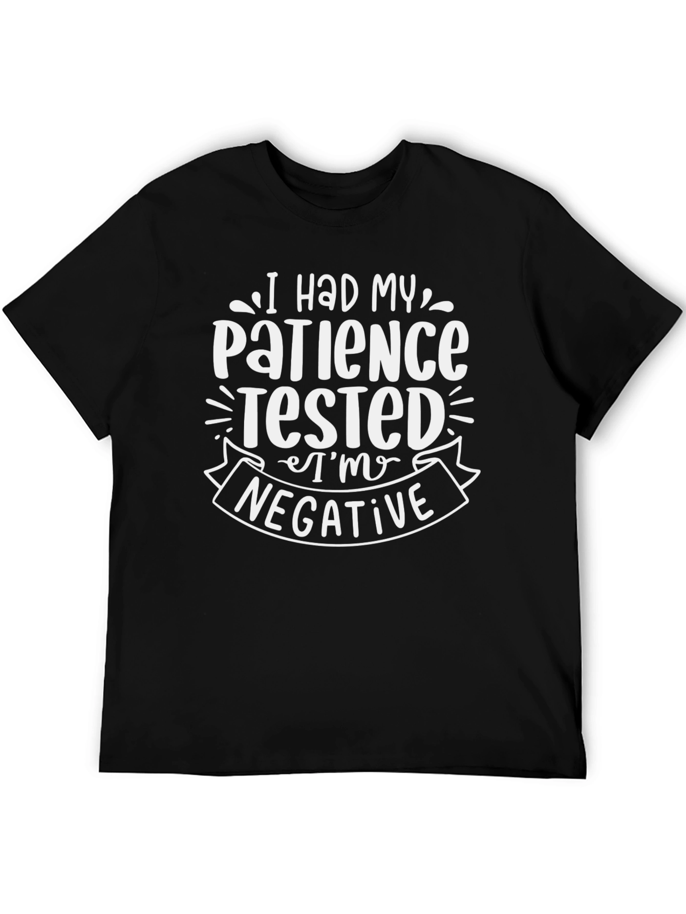 Humorous Patience Tested T-Shirt - Im Negative