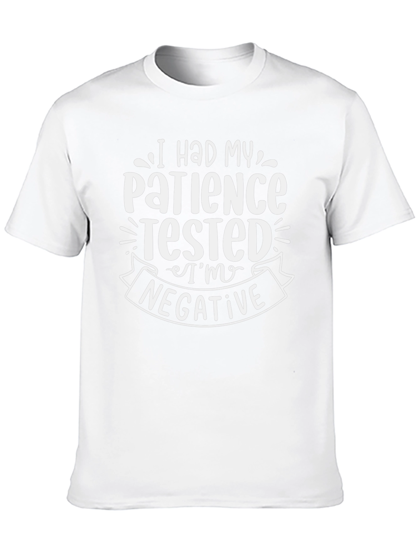 Humorous Patience Tested T-Shirt - Im Negative