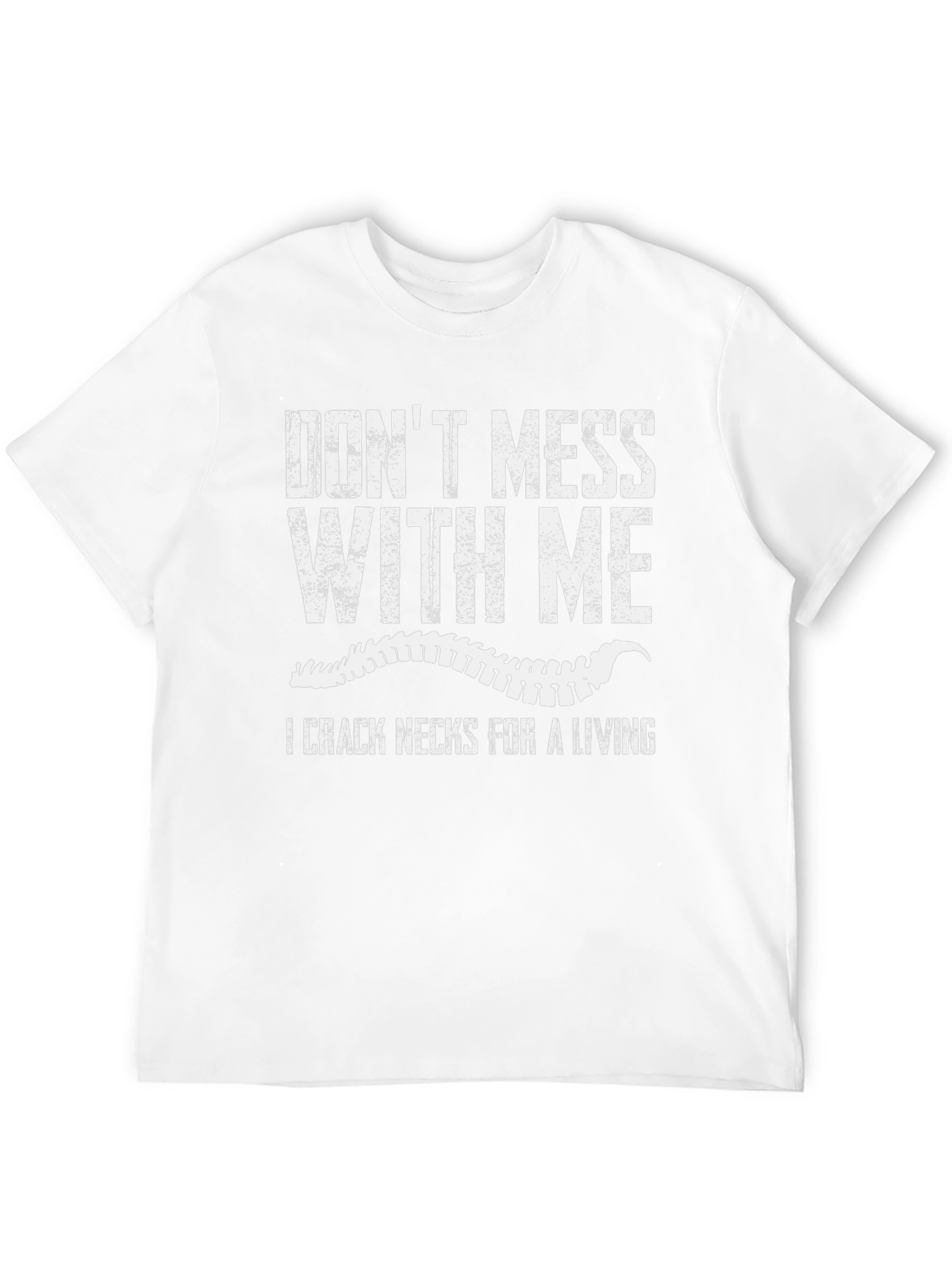 Dont Mess With Me Funny Chiropractic T-Shirt