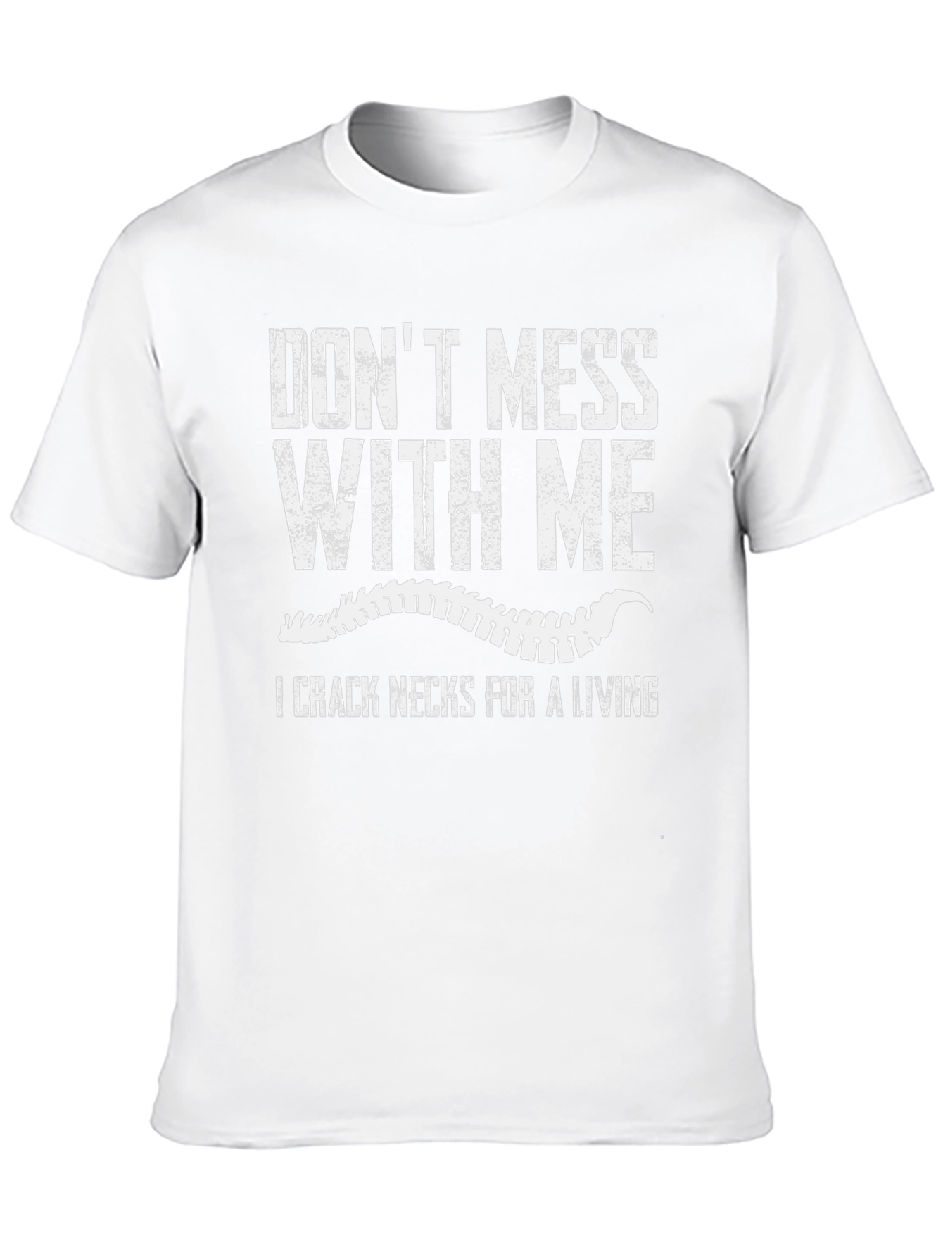 Dont Mess With Me Funny Chiropractic T-Shirt