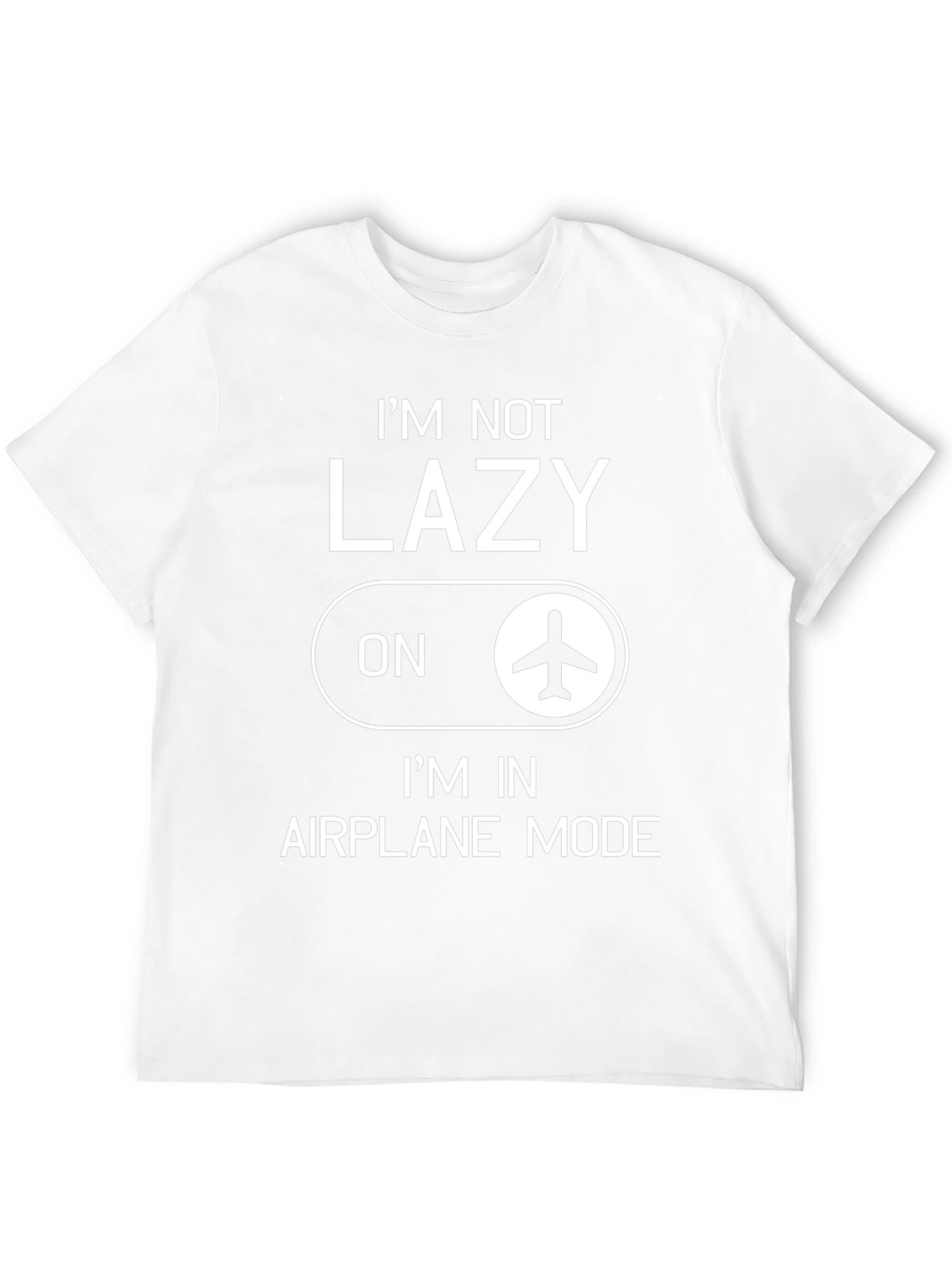 Im Not Lazy Im in Airplane Mode Graphic T-Shirt