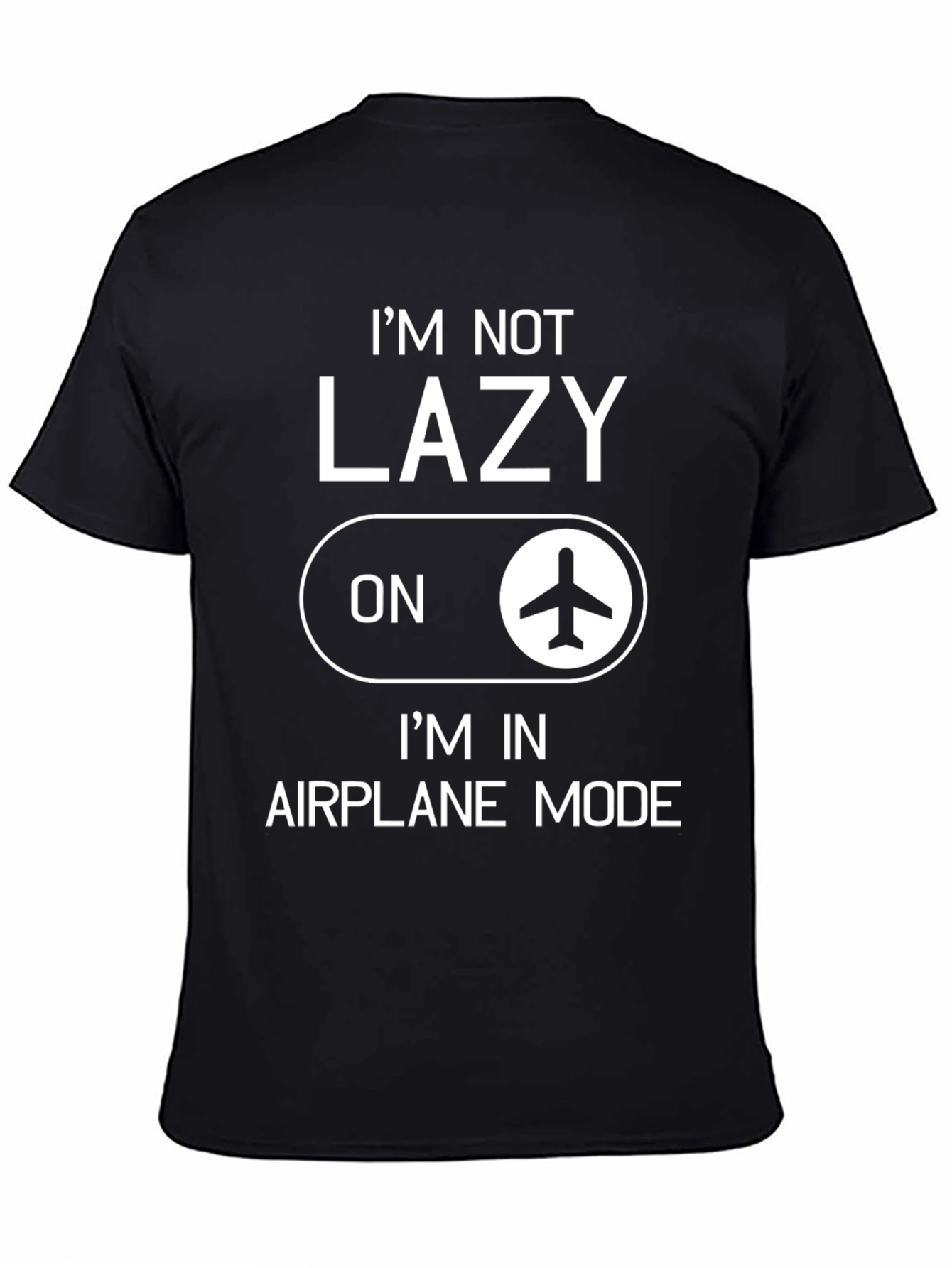 Im Not Lazy Im in Airplane Mode Graphic T-Shirt