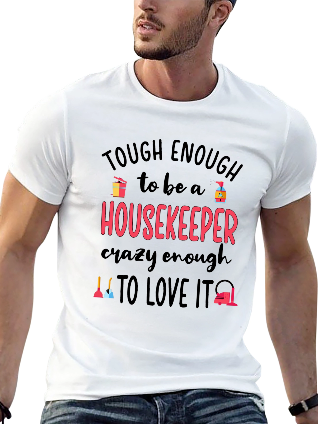 Housekeeper T-Shirt: Tough Enough Crazy Enough!
