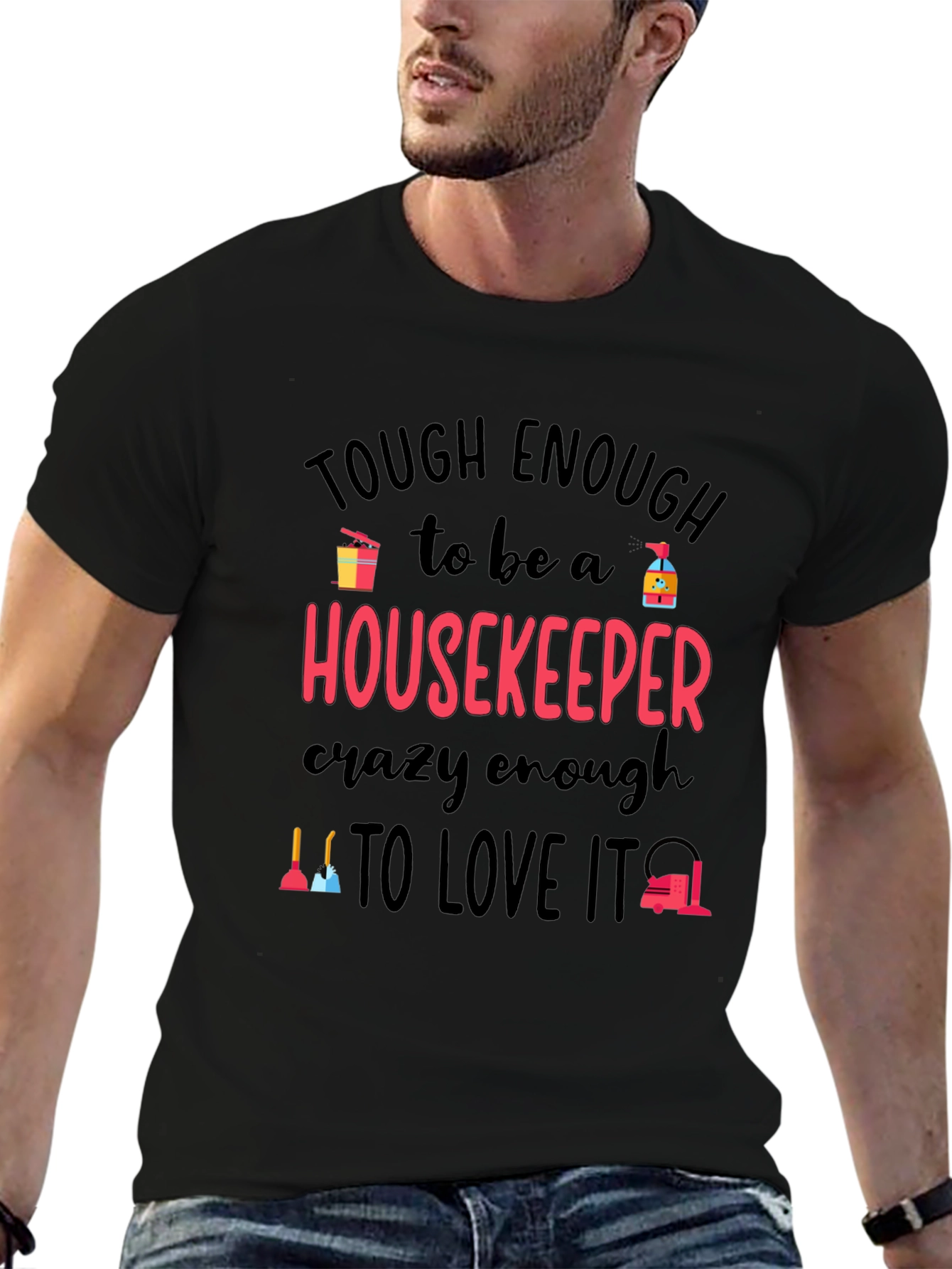 Housekeeper T-Shirt: Tough Enough Crazy Enough!
