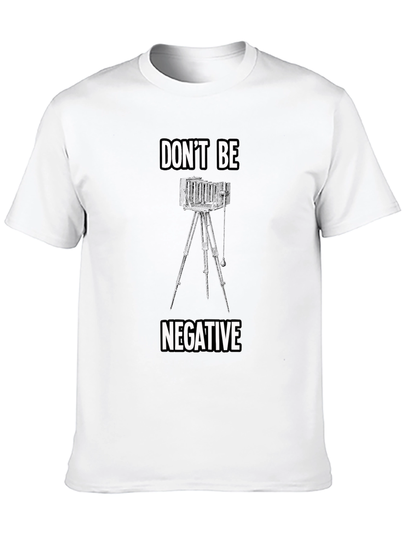 Dont Be Negative Camera T-Shirt