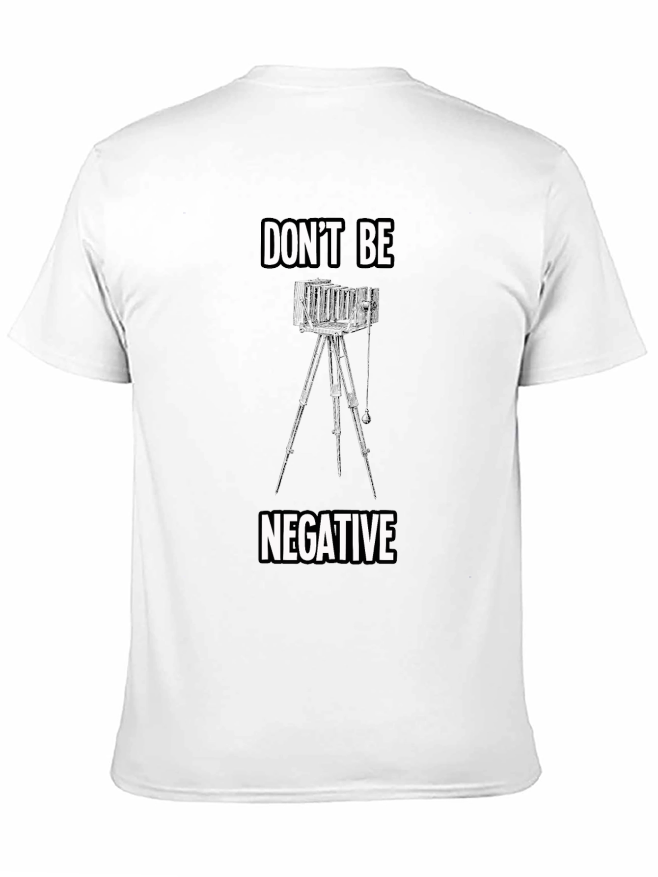 Dont Be Negative Camera T-Shirt