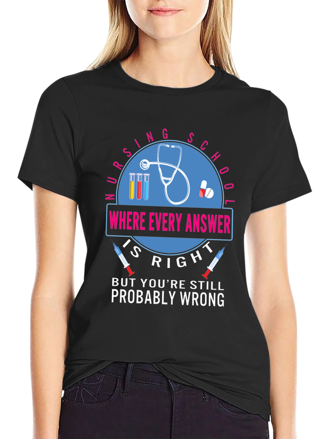 Nursing School T-Shirt - Where Every Answer Is Right