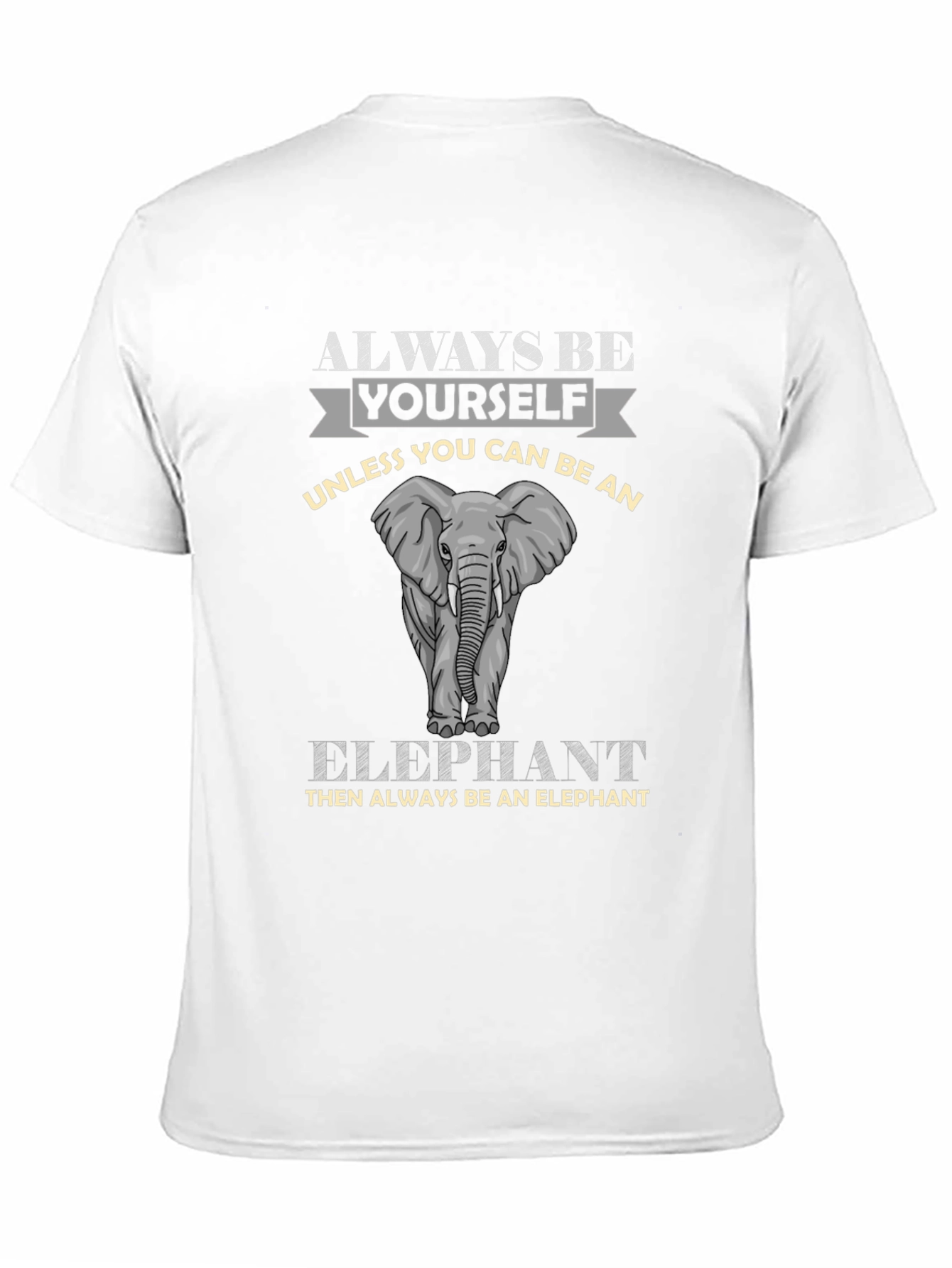 Always Be An Elephant Graphic Tee