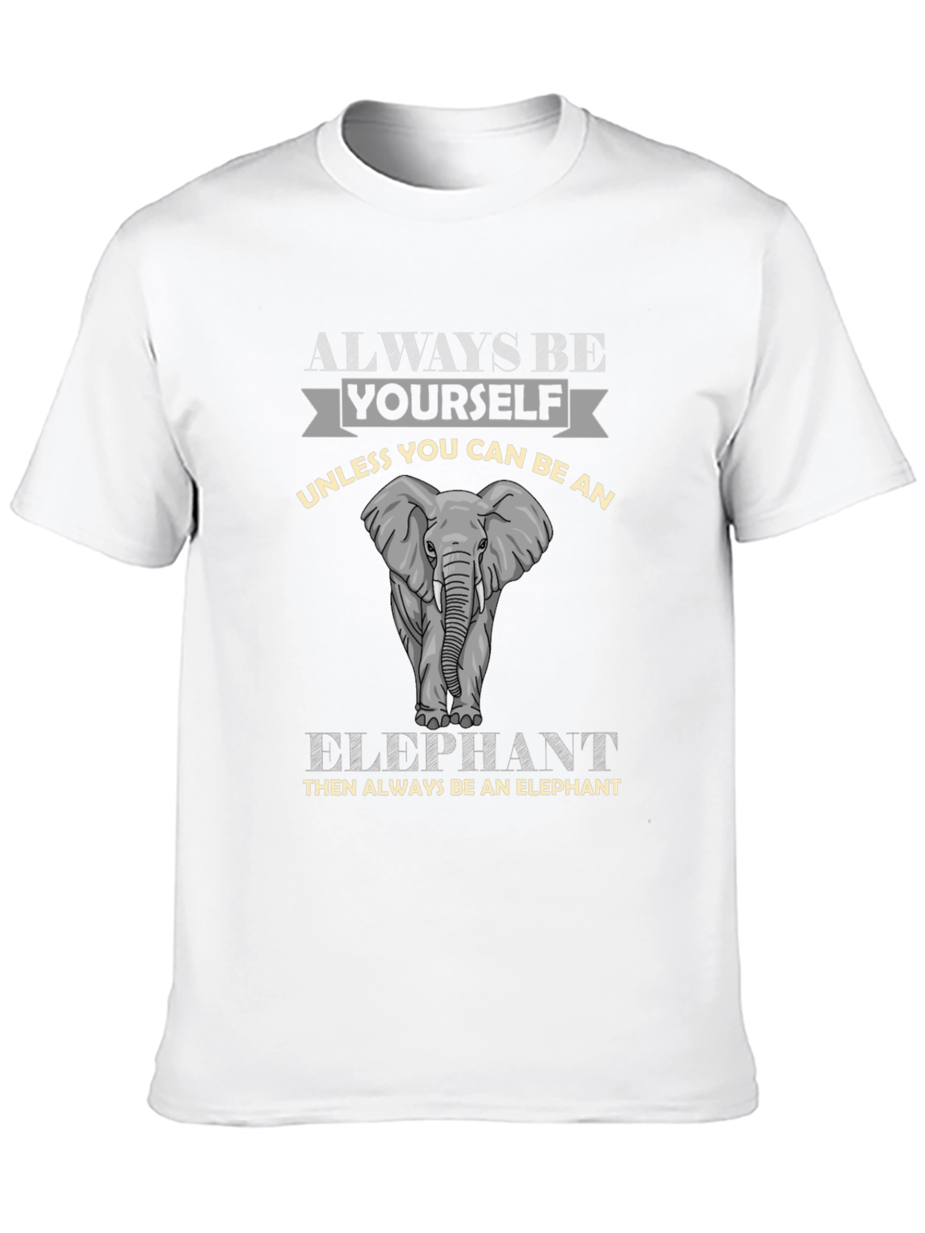 Always Be An Elephant Graphic Tee