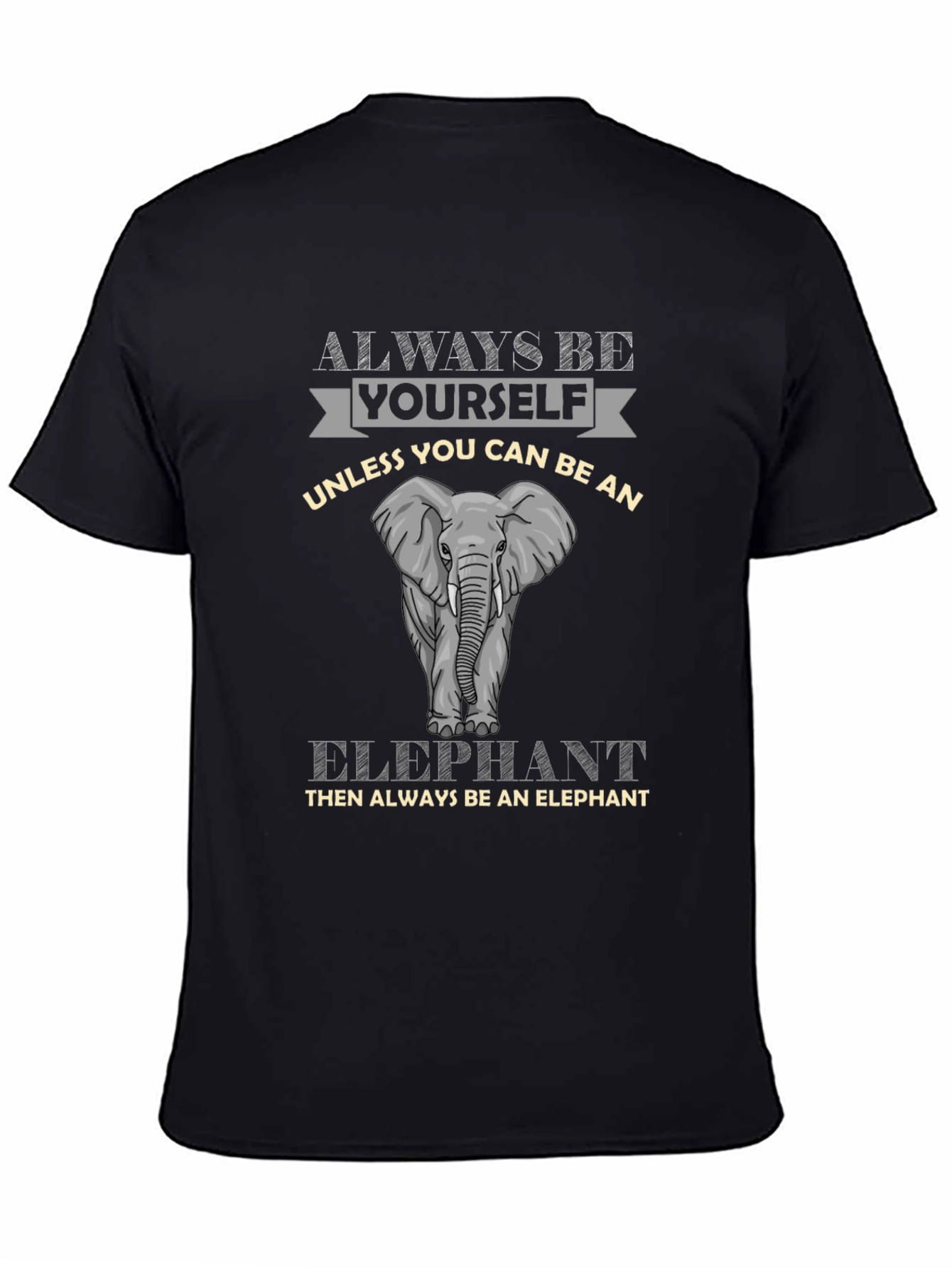 Always Be An Elephant Graphic Tee