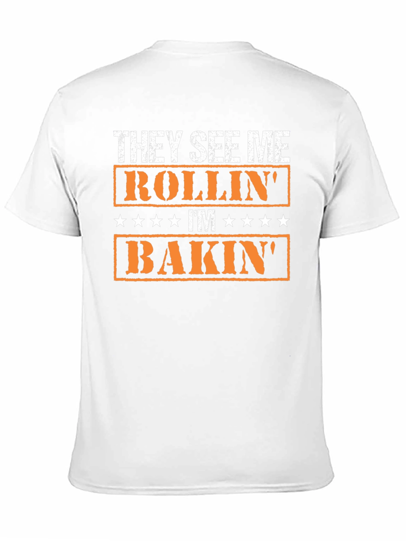 They See Me Rollin Im Bakin T-Shirt