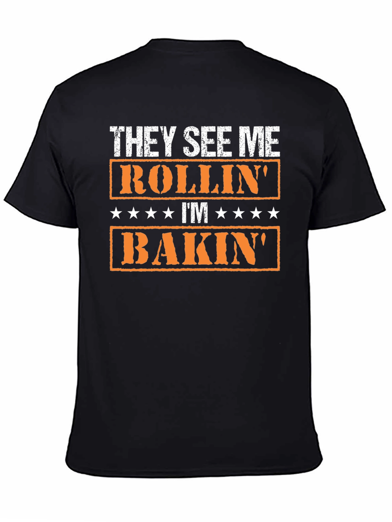 They See Me Rollin Im Bakin T-Shirt
