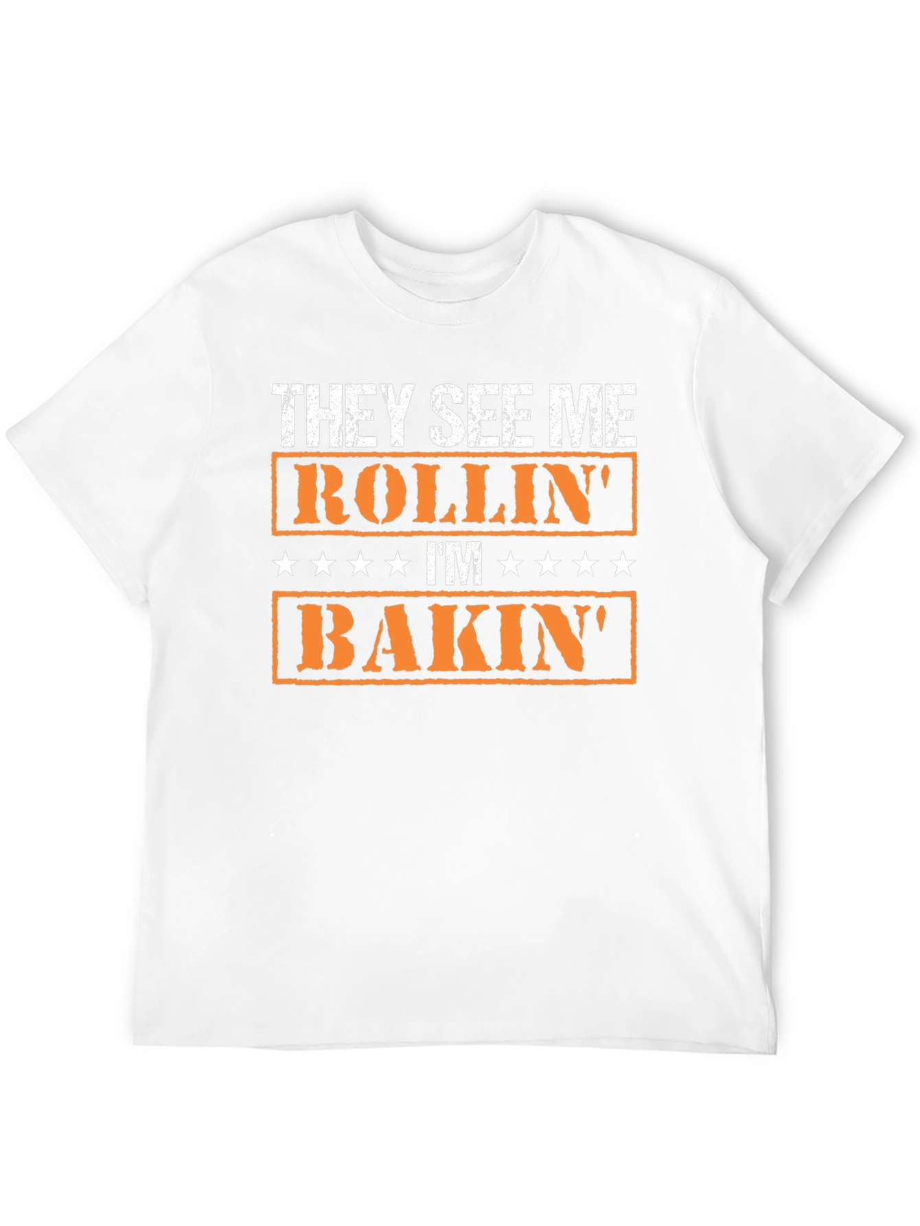 They See Me Rollin Im Bakin T-Shirt