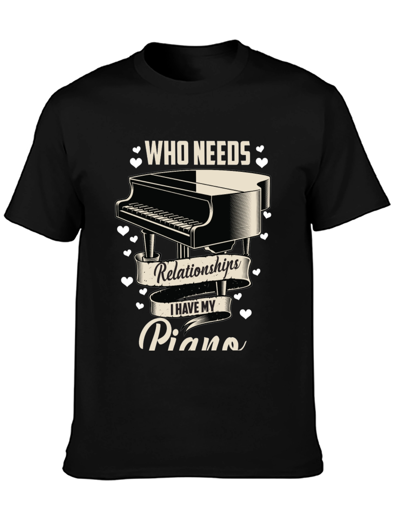 Piano Lover T-Shirt: Who Needs Relationships?
