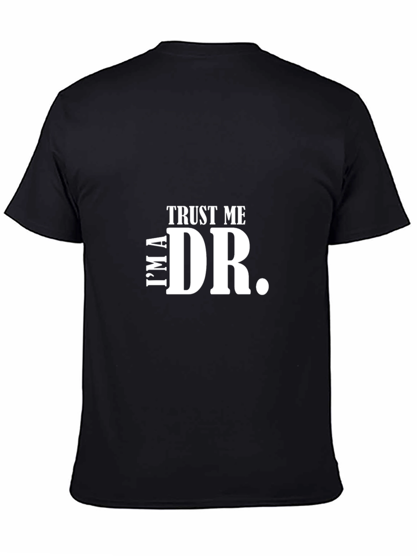 Trust Me Im a Doctor T-Shirt Funny Gift