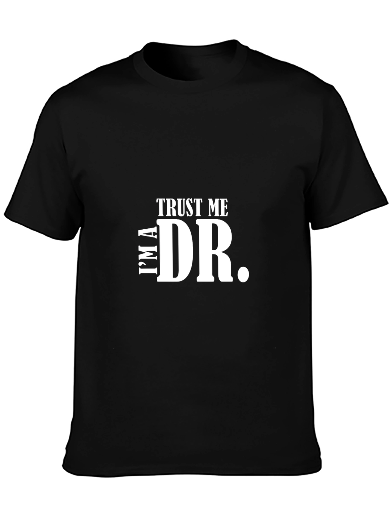 Trust Me Im a Doctor T-Shirt Funny Gift