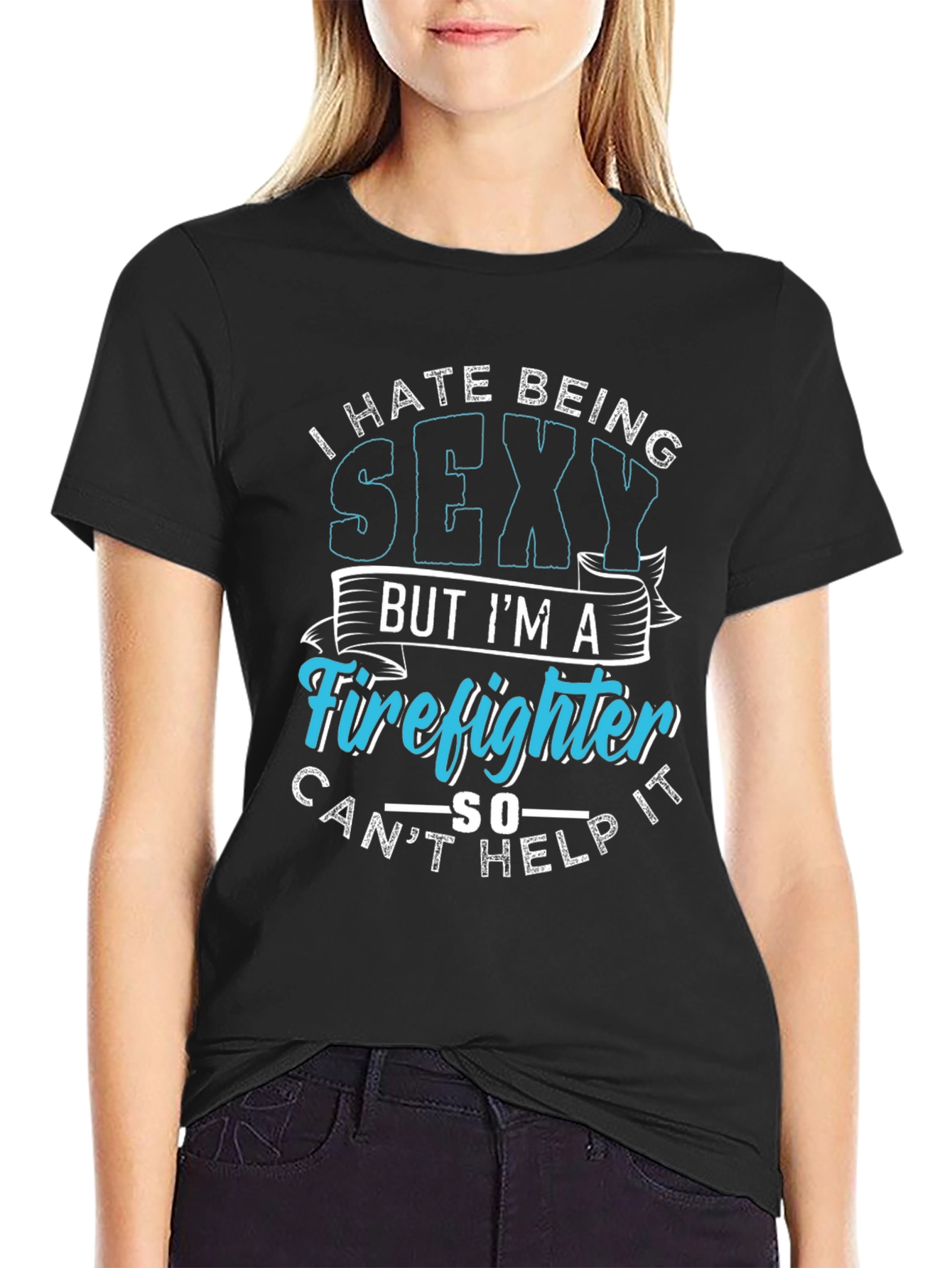 Funny Firefighter Graphic T-Shirt - I Hate Being Sexy