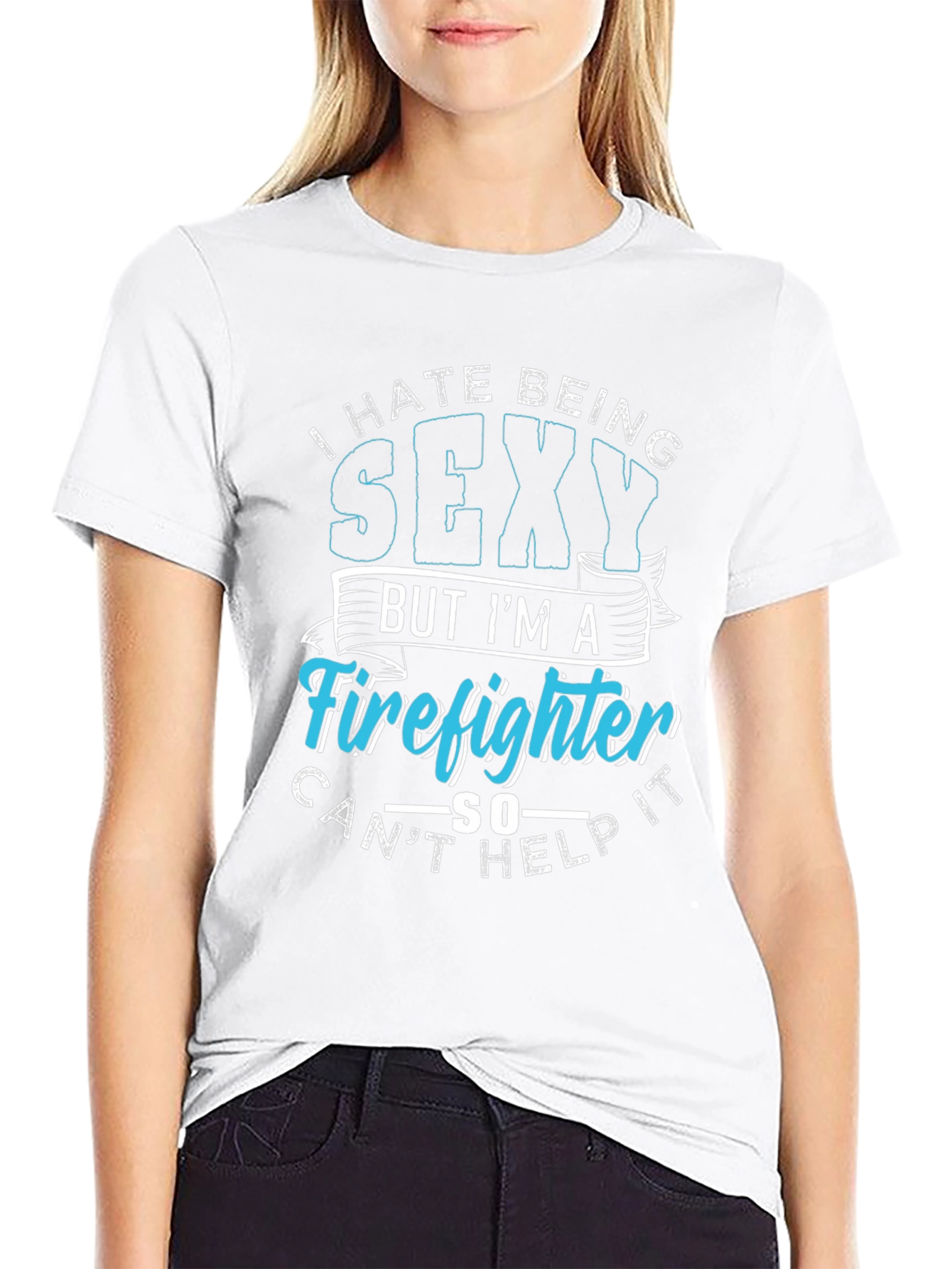 Funny Firefighter Graphic T-Shirt - I Hate Being Sexy