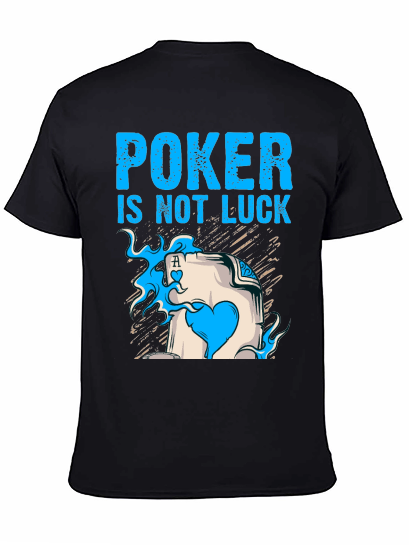 Poker is Not Luck T-Shirt Card Ace Design