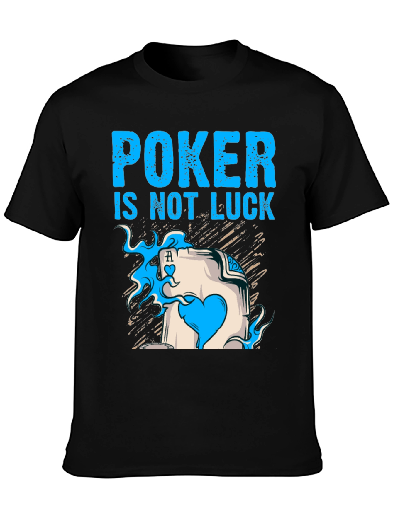 Poker is Not Luck T-Shirt Card Ace Design