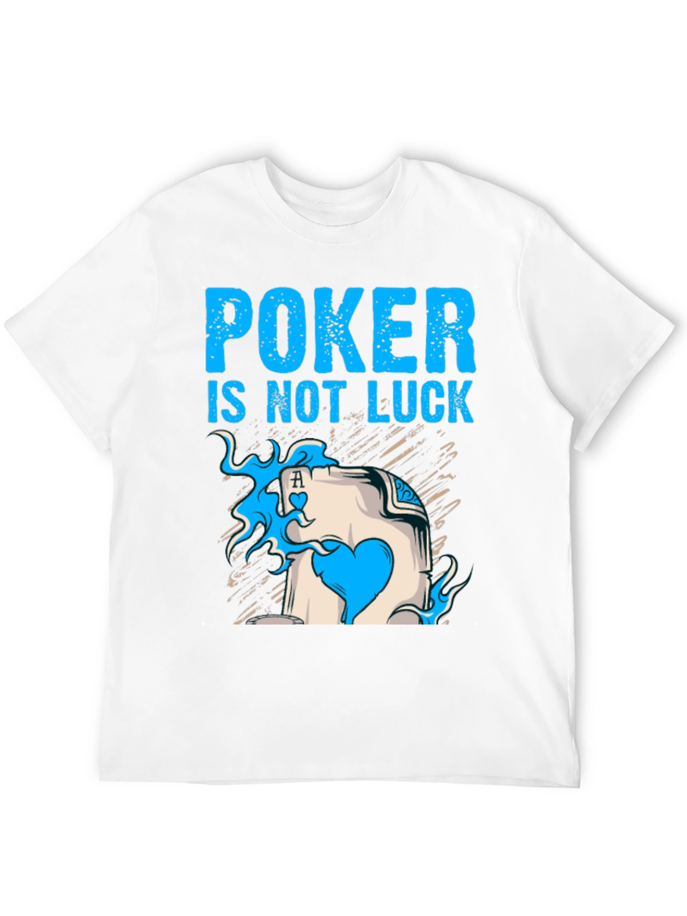 Poker is Not Luck T-Shirt Card Ace Design
