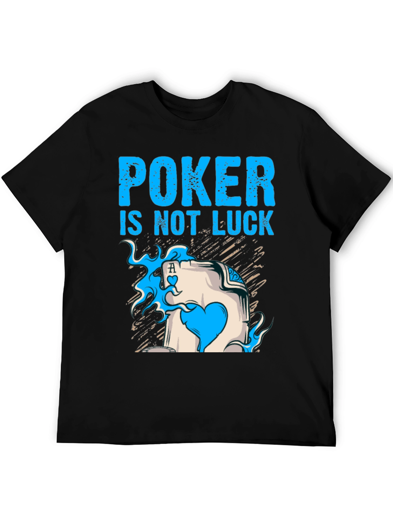 Poker is Not Luck T-Shirt Card Ace Design
