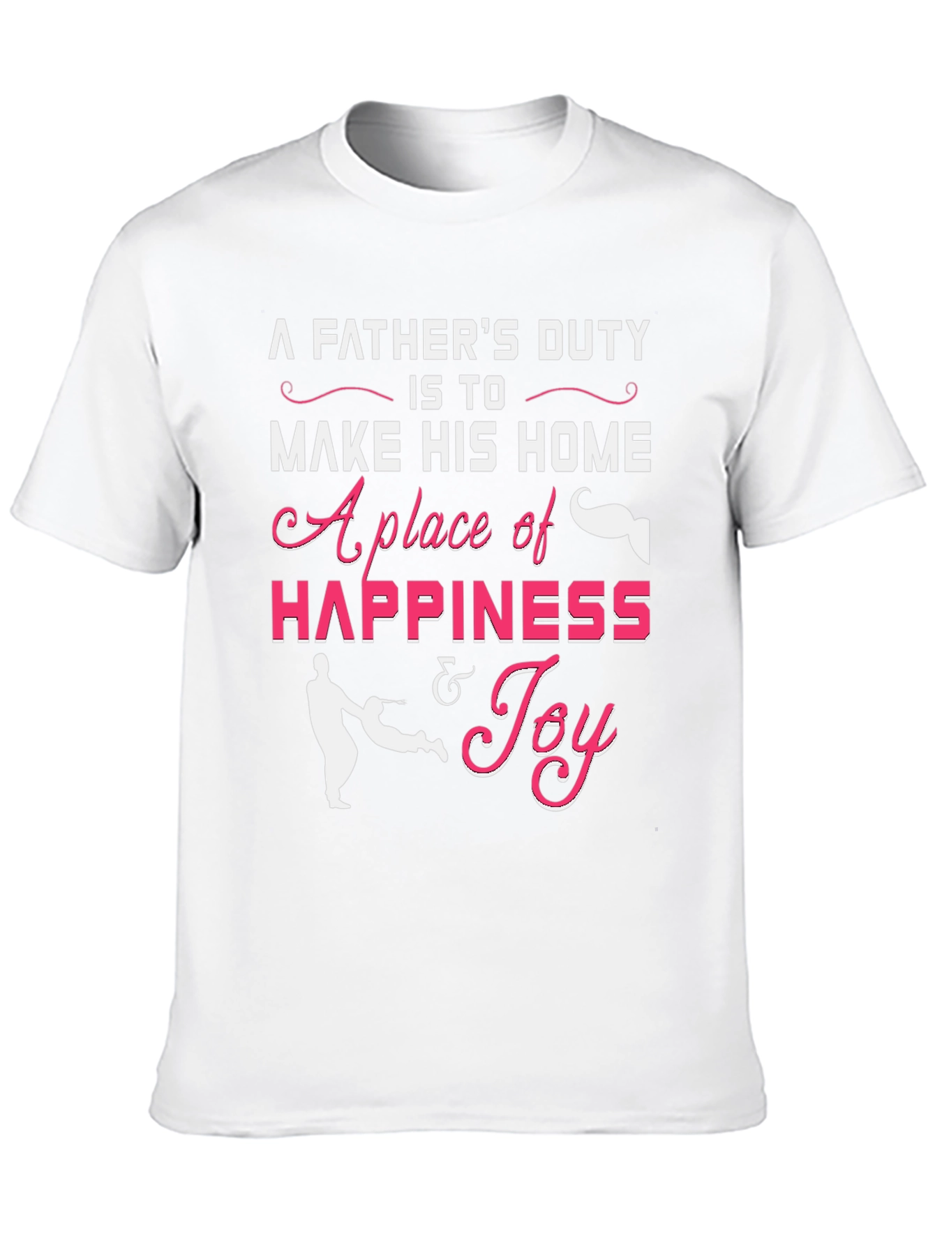 Fathers Duty Graphic T-Shirt - Happiness & Joy
